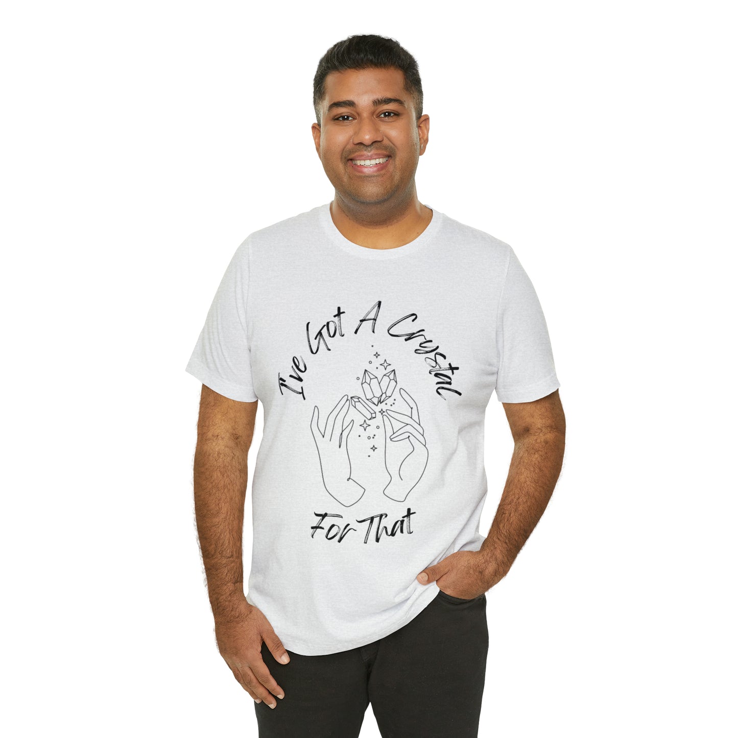 I've Got A Crystal For That - Unisex T-shirt