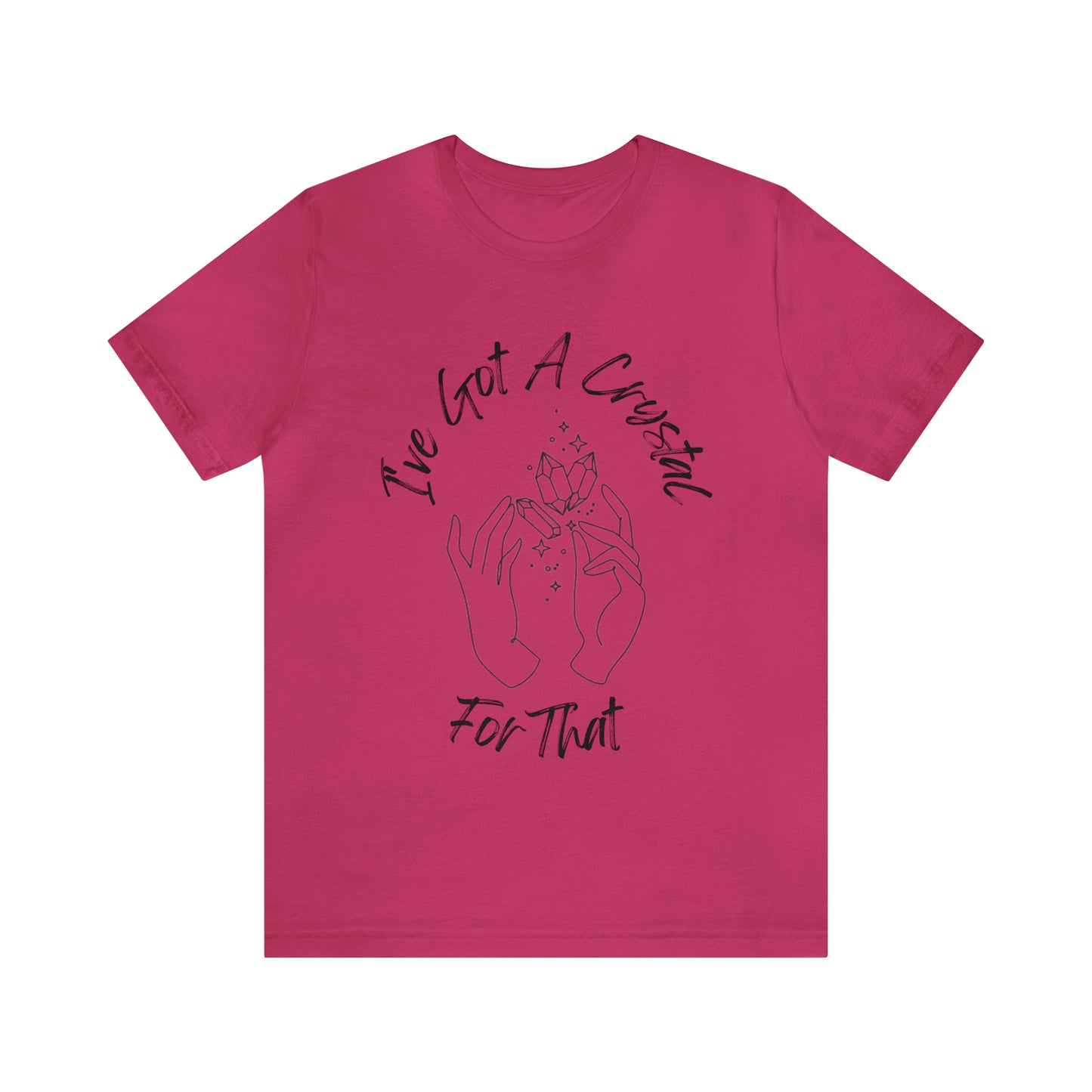 I've Got A Crystal For That - Unisex T-shirt