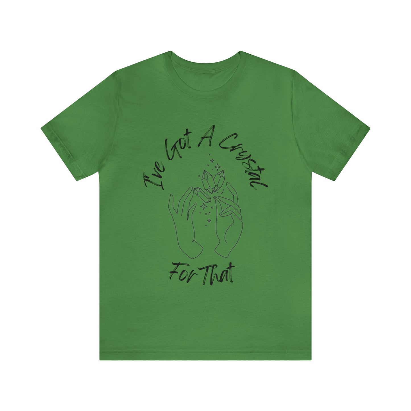 I've Got A Crystal For That - Unisex T-shirt
