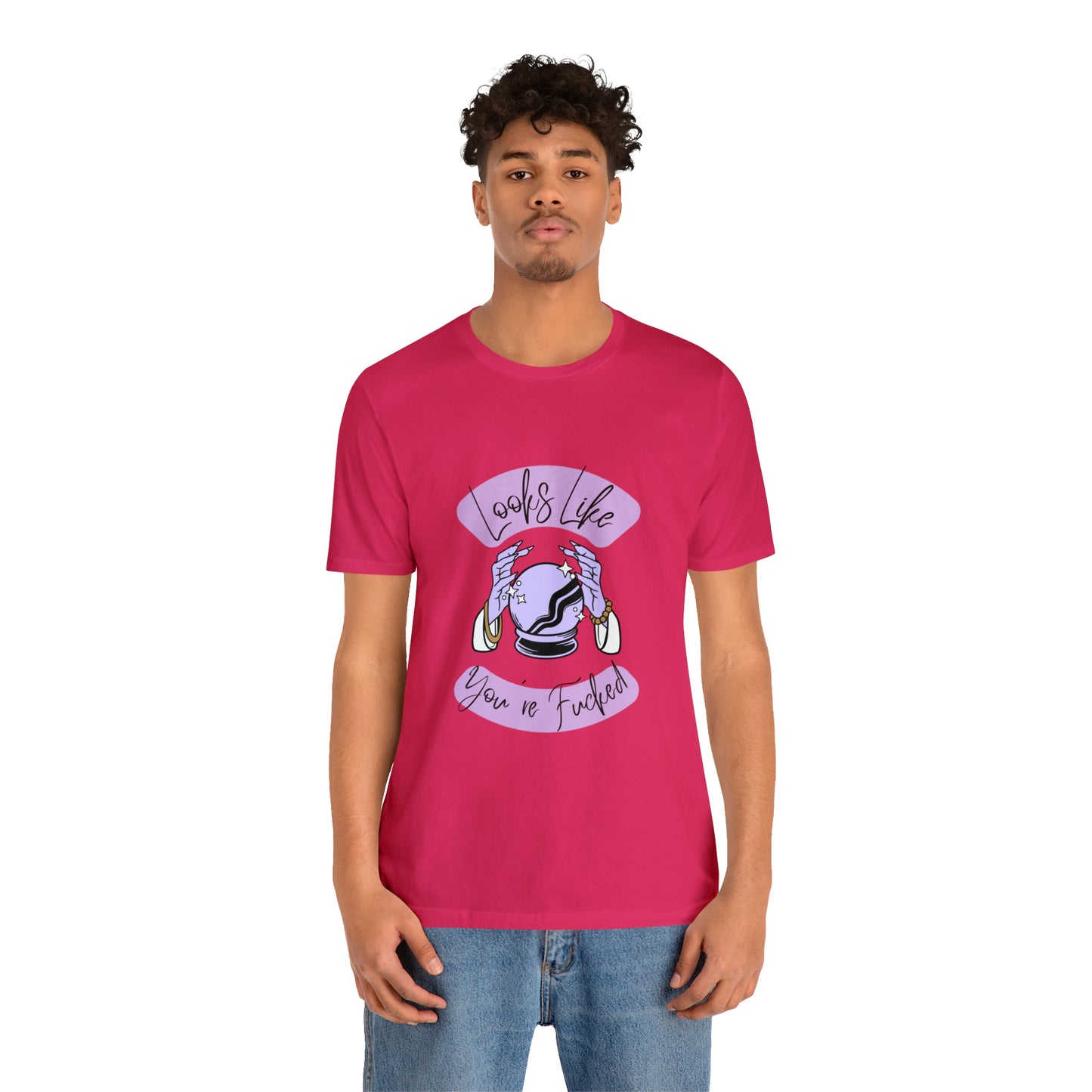 Looks Like You're F*cked - Unisex T-shirt