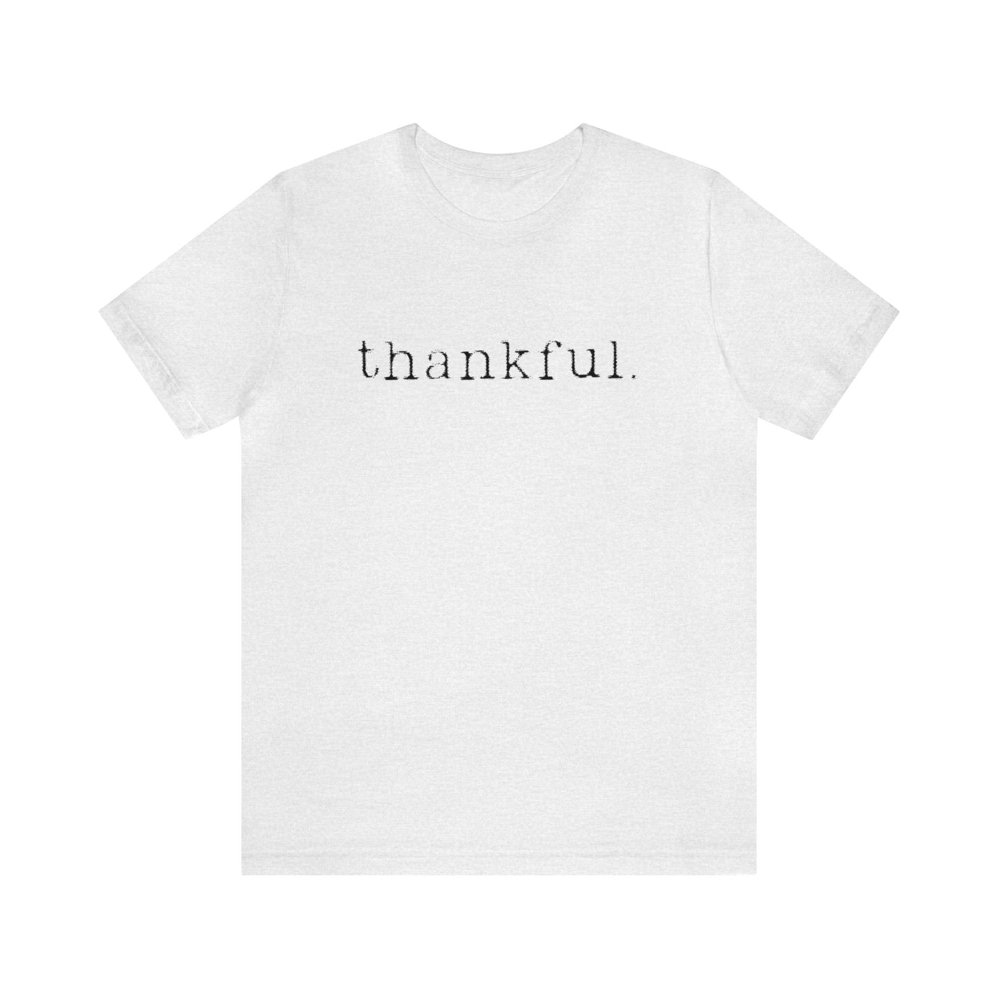 Thankful. Unisex Jersey Short Sleeve Tee