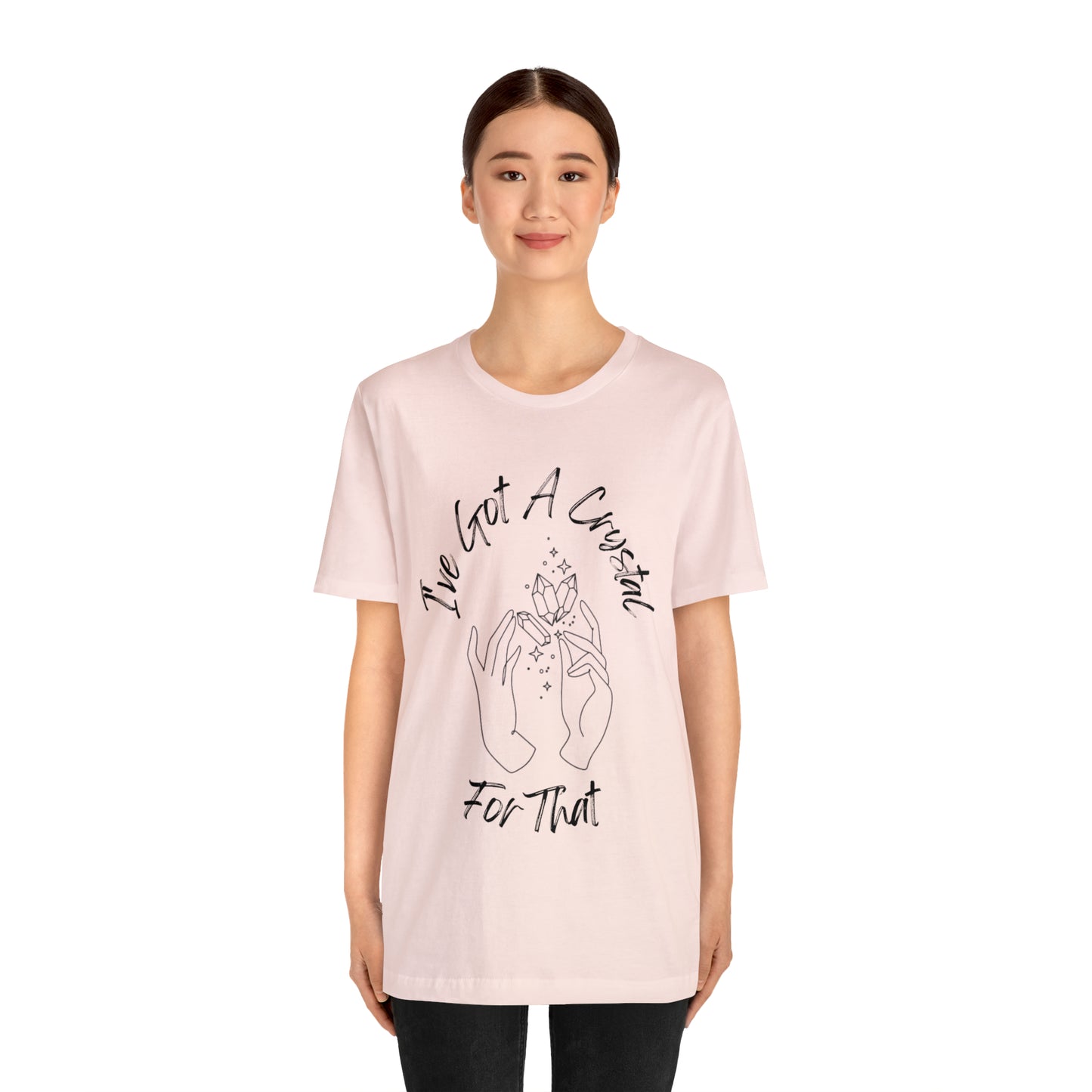 I've Got A Crystal For That - Unisex T-shirt