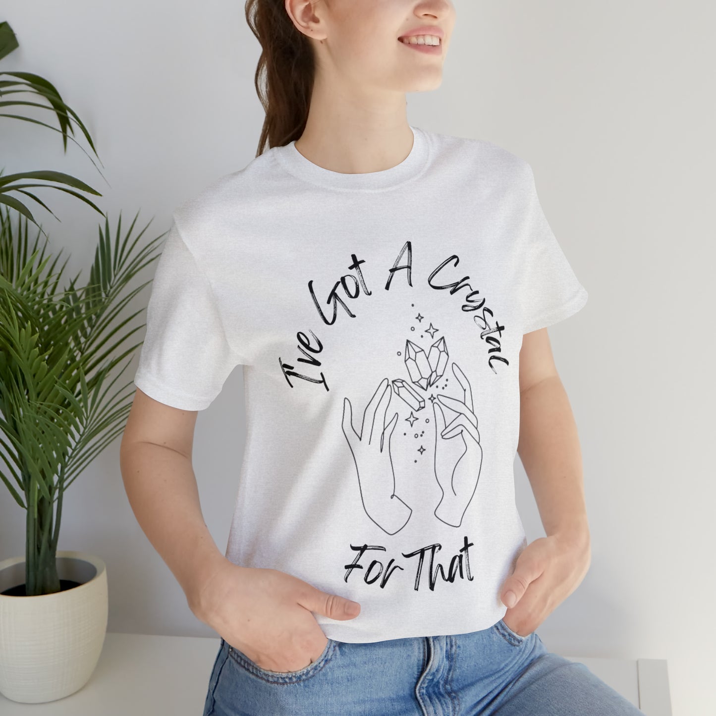 I've Got A Crystal For That - Unisex T-shirt