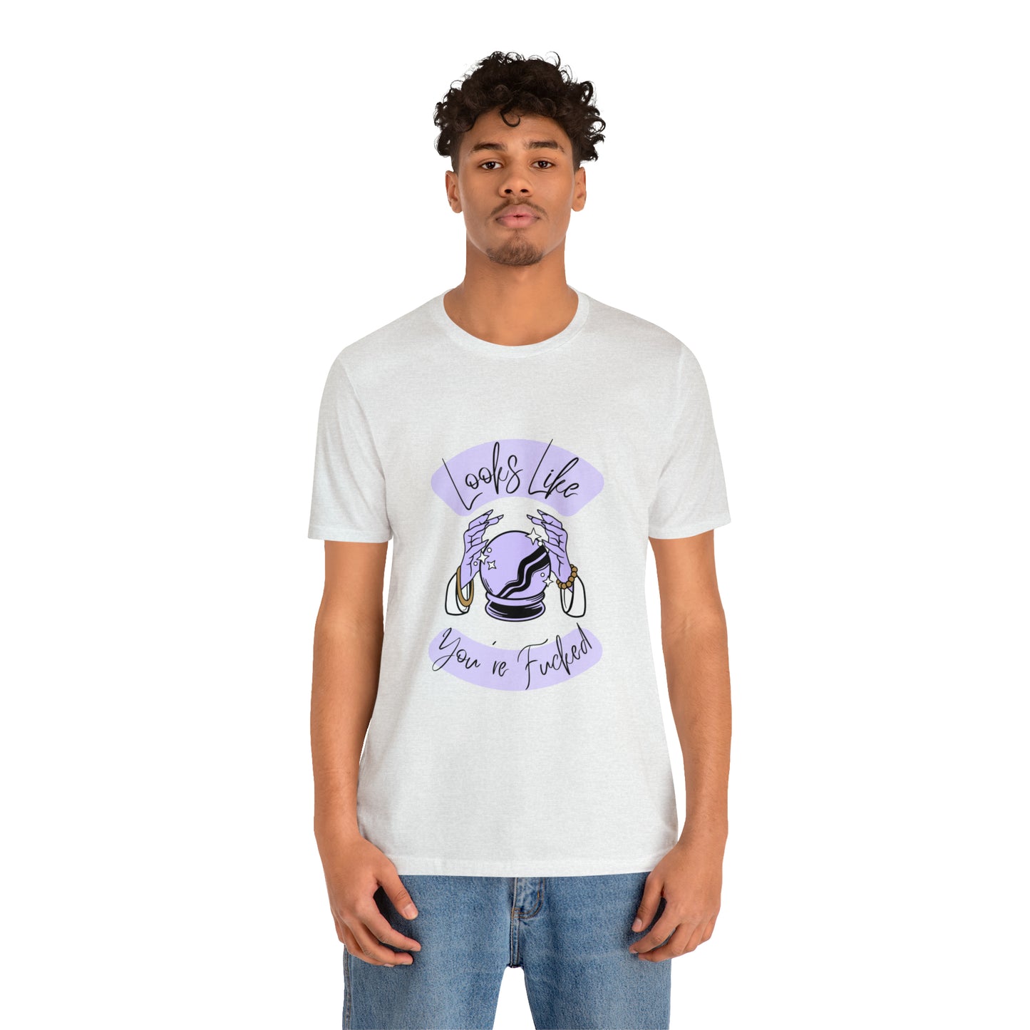 Looks Like You're F*cked - Unisex T-shirt