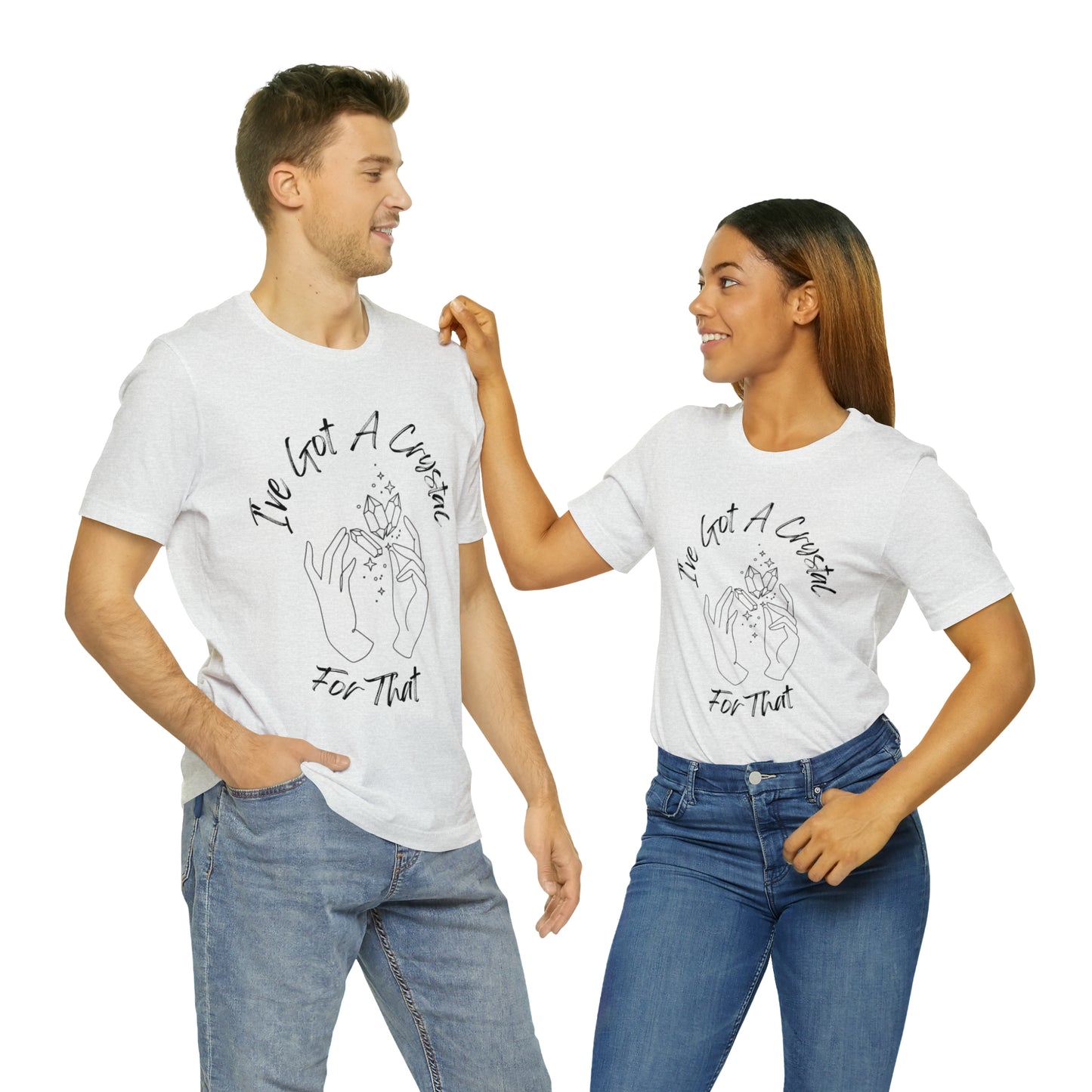 I've Got A Crystal For That - Unisex T-shirt