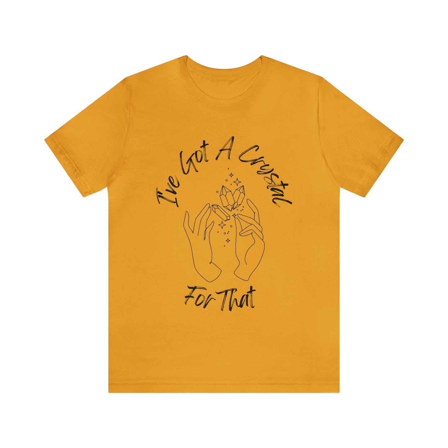 I've Got A Crystal For That - Unisex T-shirt