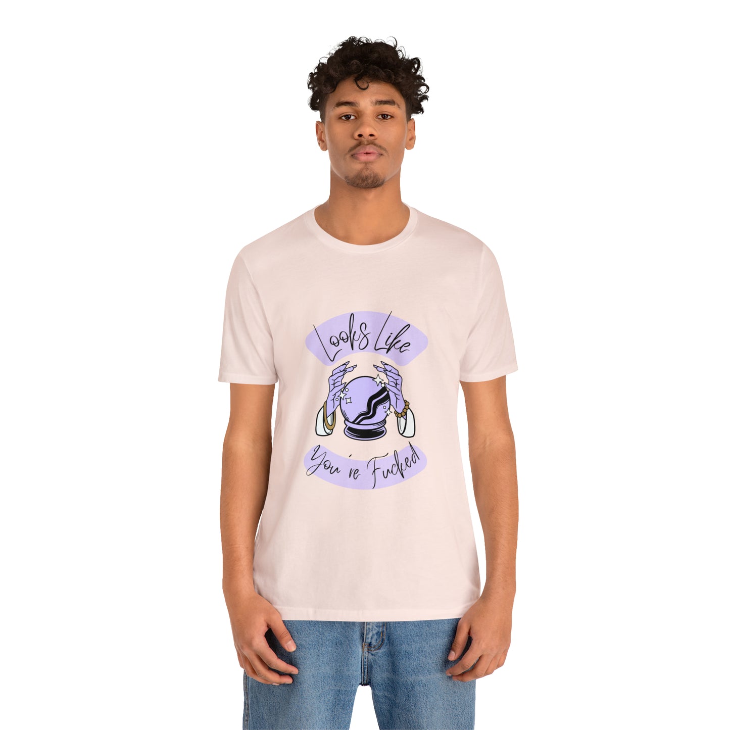 Looks Like You're F*cked - Unisex T-shirt