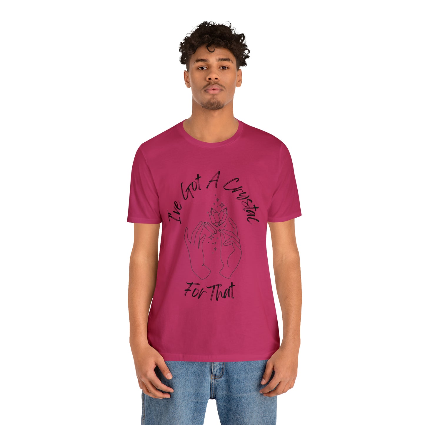 I've Got A Crystal For That - Unisex T-shirt