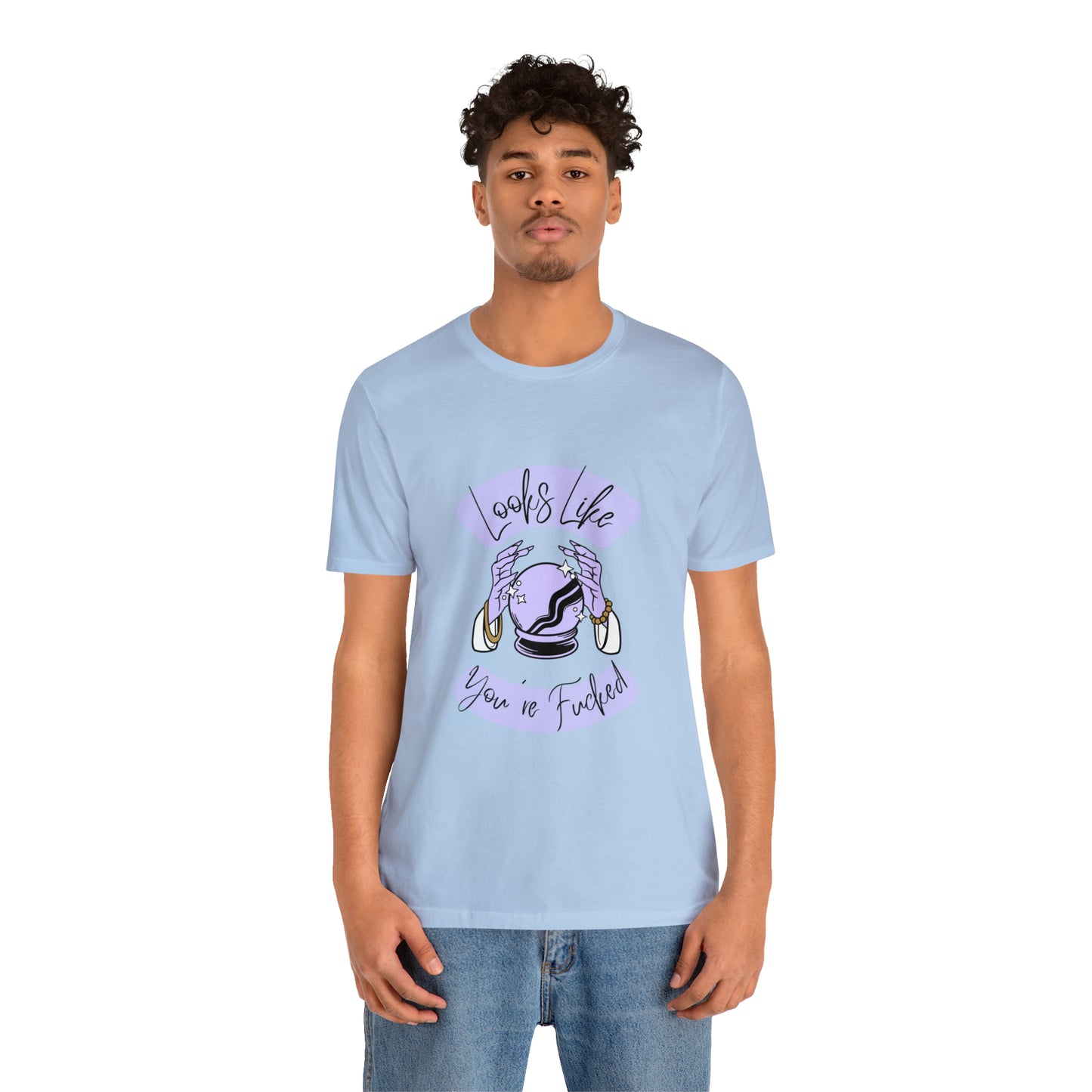 Looks Like You're F*cked - Unisex T-shirt