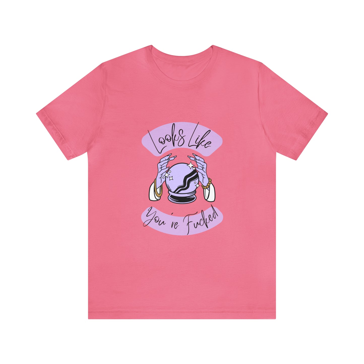 Looks Like You're F*cked - Unisex T-shirt