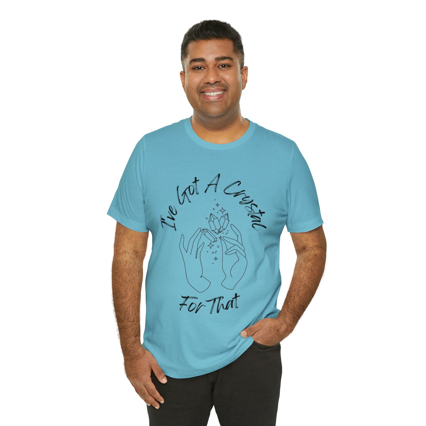 I've Got A Crystal For That - Unisex T-shirt