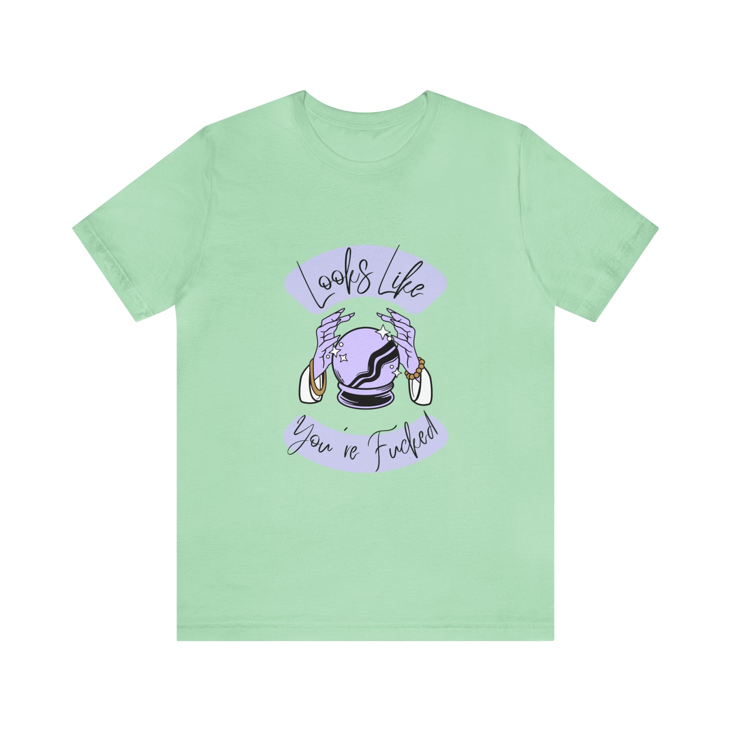 Looks Like You're F*cked - Unisex T-shirt
