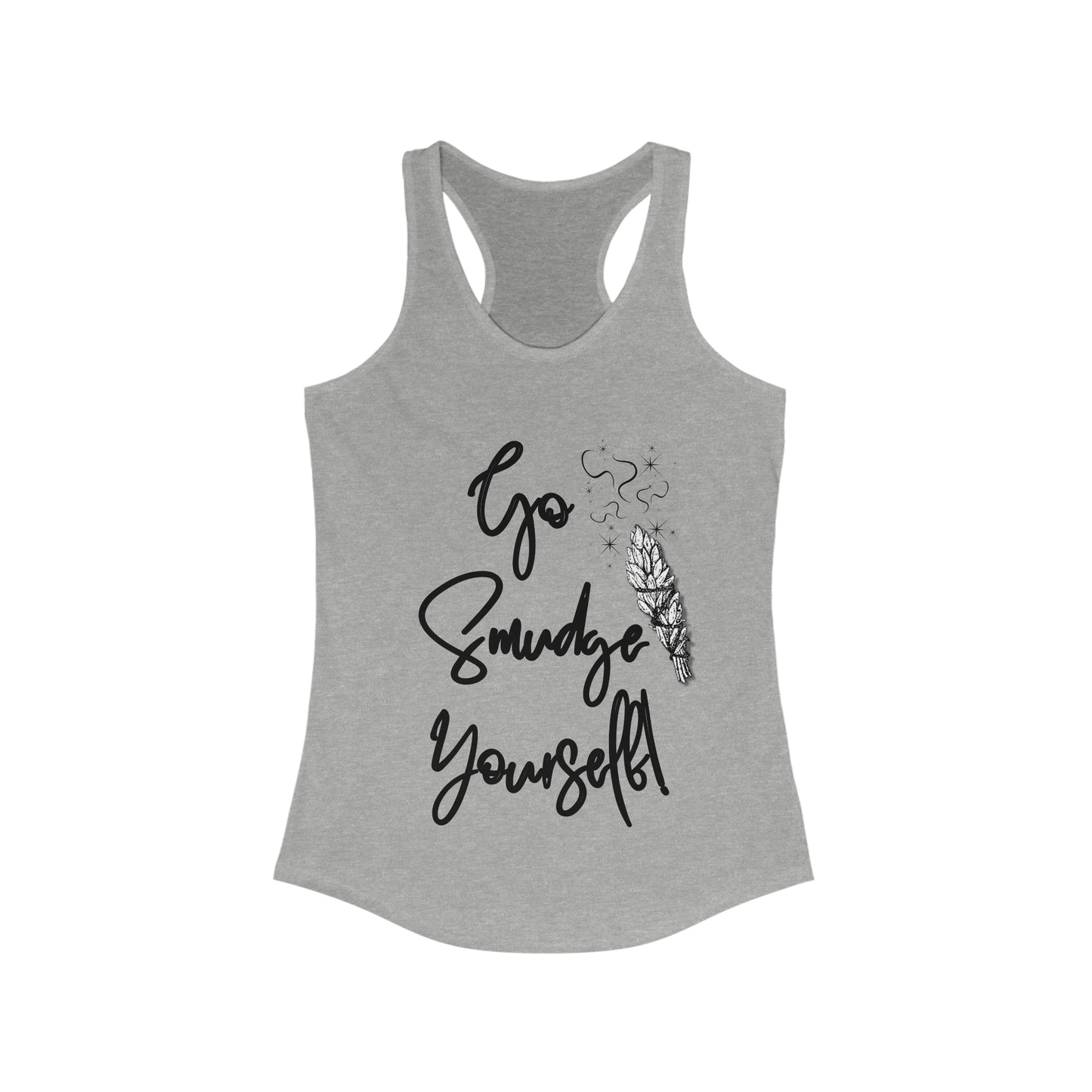 Go Smudge Yourself! - Women's Ideal Racerback Tank