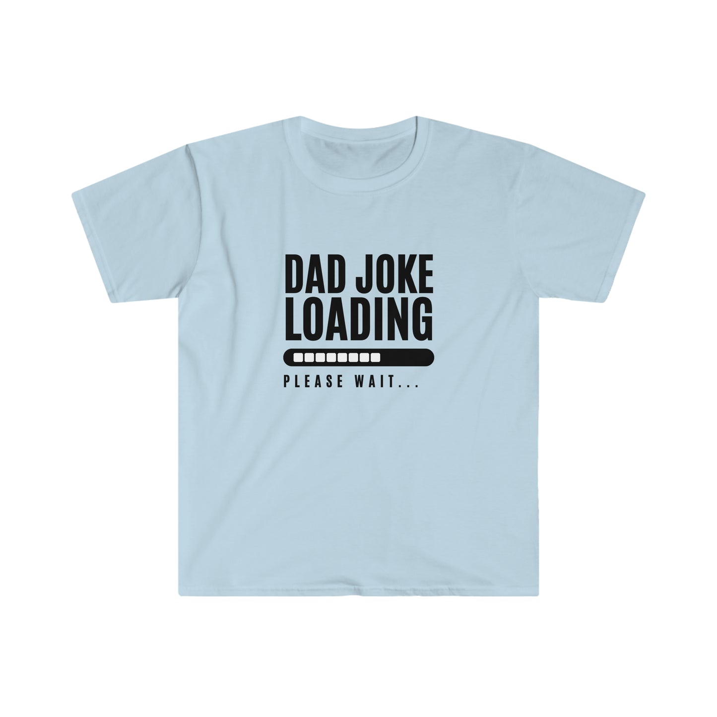 Dad Joke Loading - Fathers Day Shirt - Unisex Softstyle T-Shirt