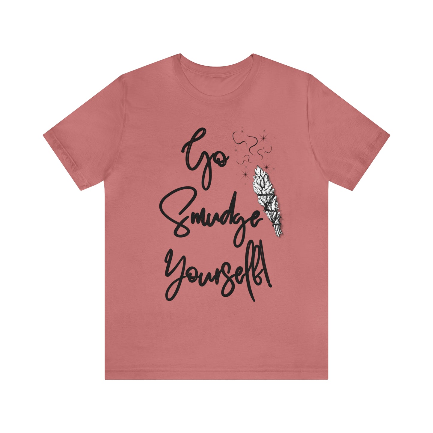 Go Smudge Yourself- Witchy Shirt (Unisex)