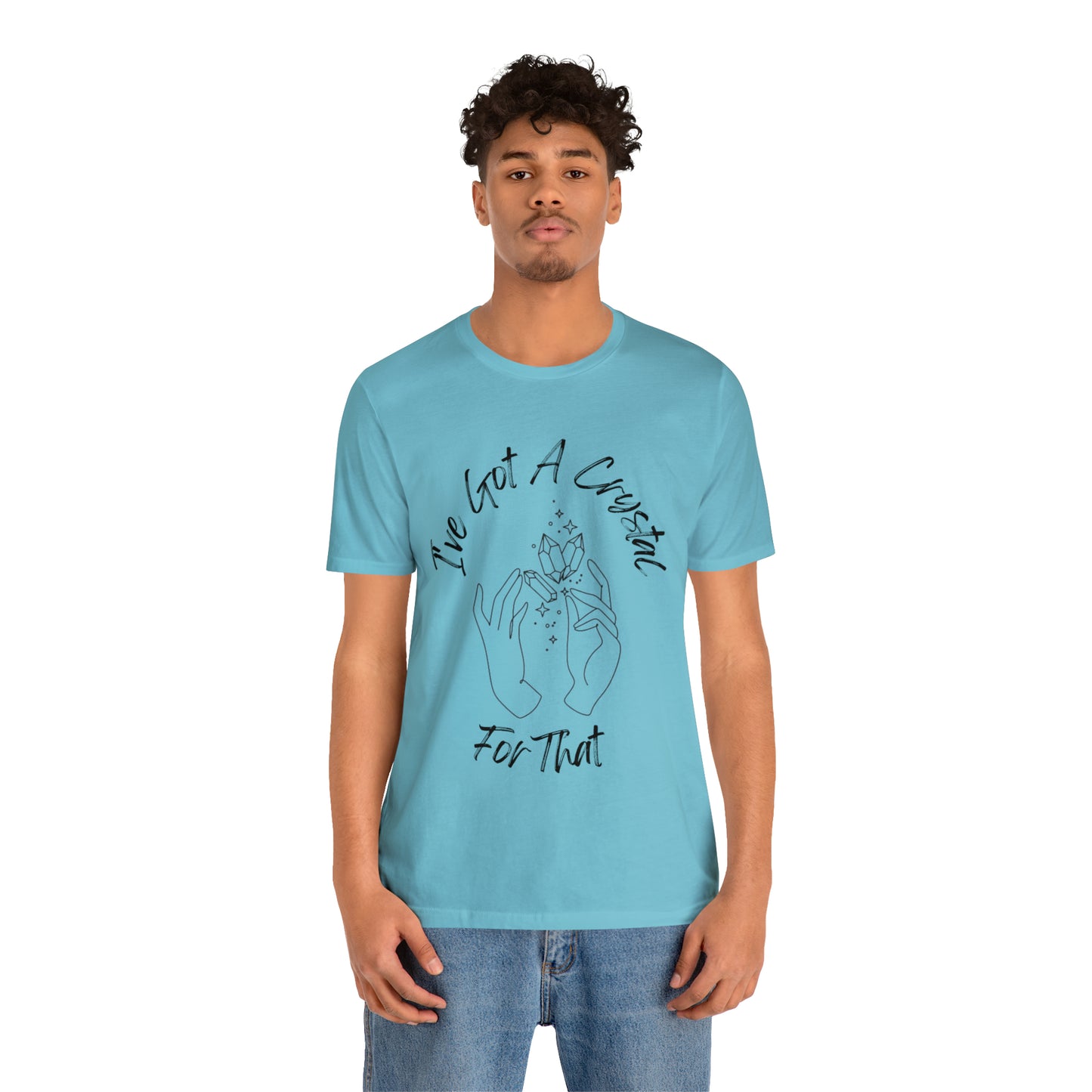 I've Got A Crystal For That - Unisex T-shirt