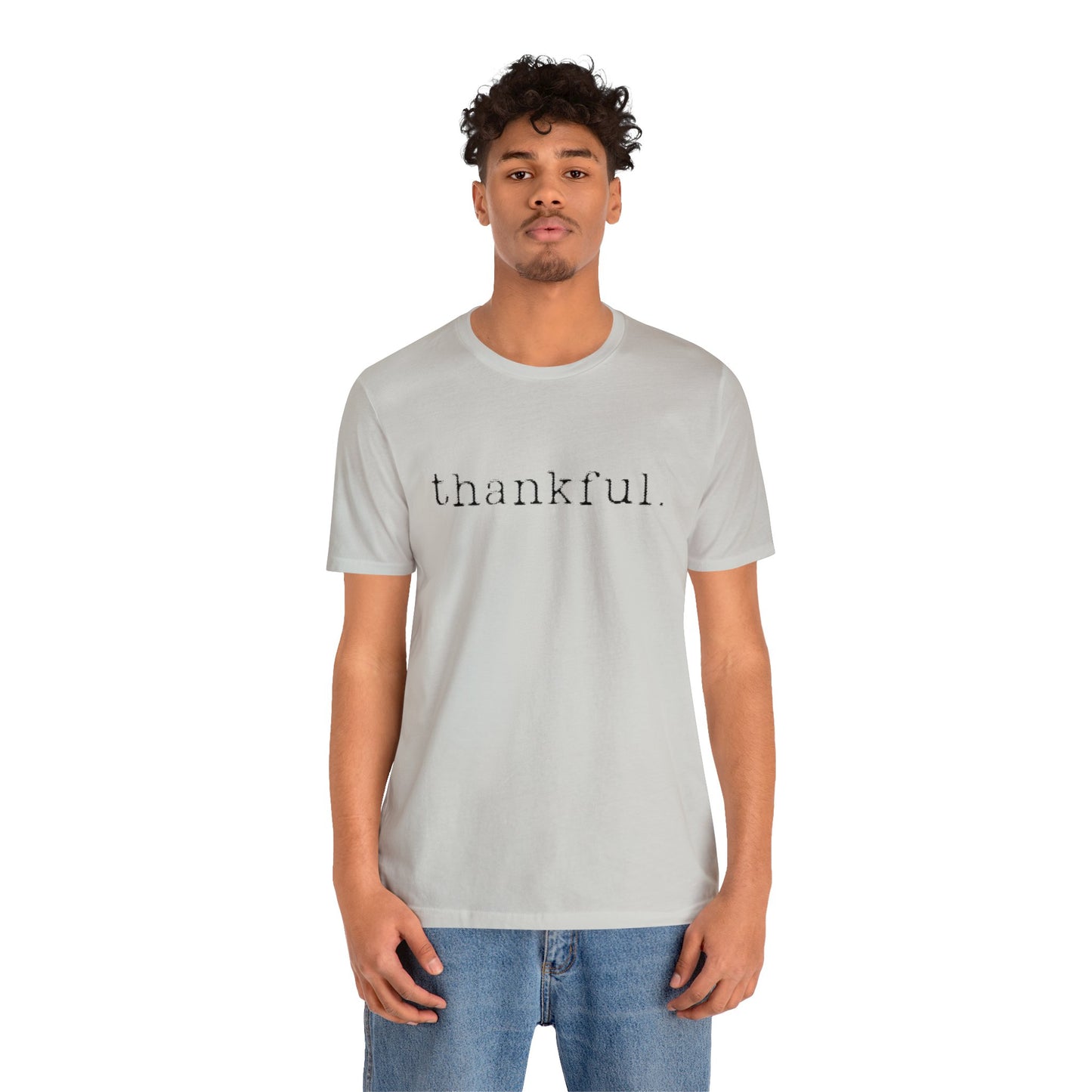Thankful. Unisex Jersey Short Sleeve Tee