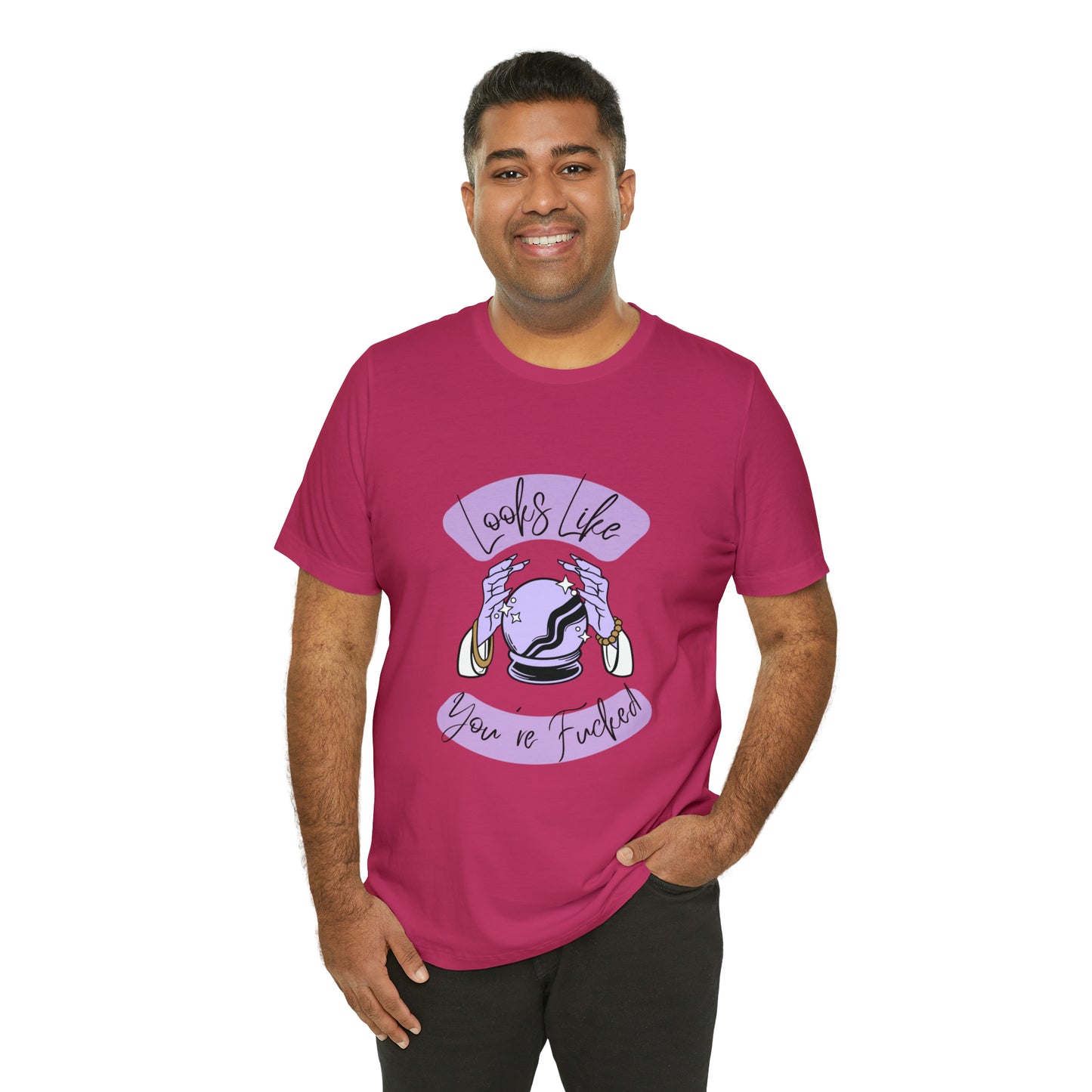 Looks Like You're F*cked - Unisex T-shirt