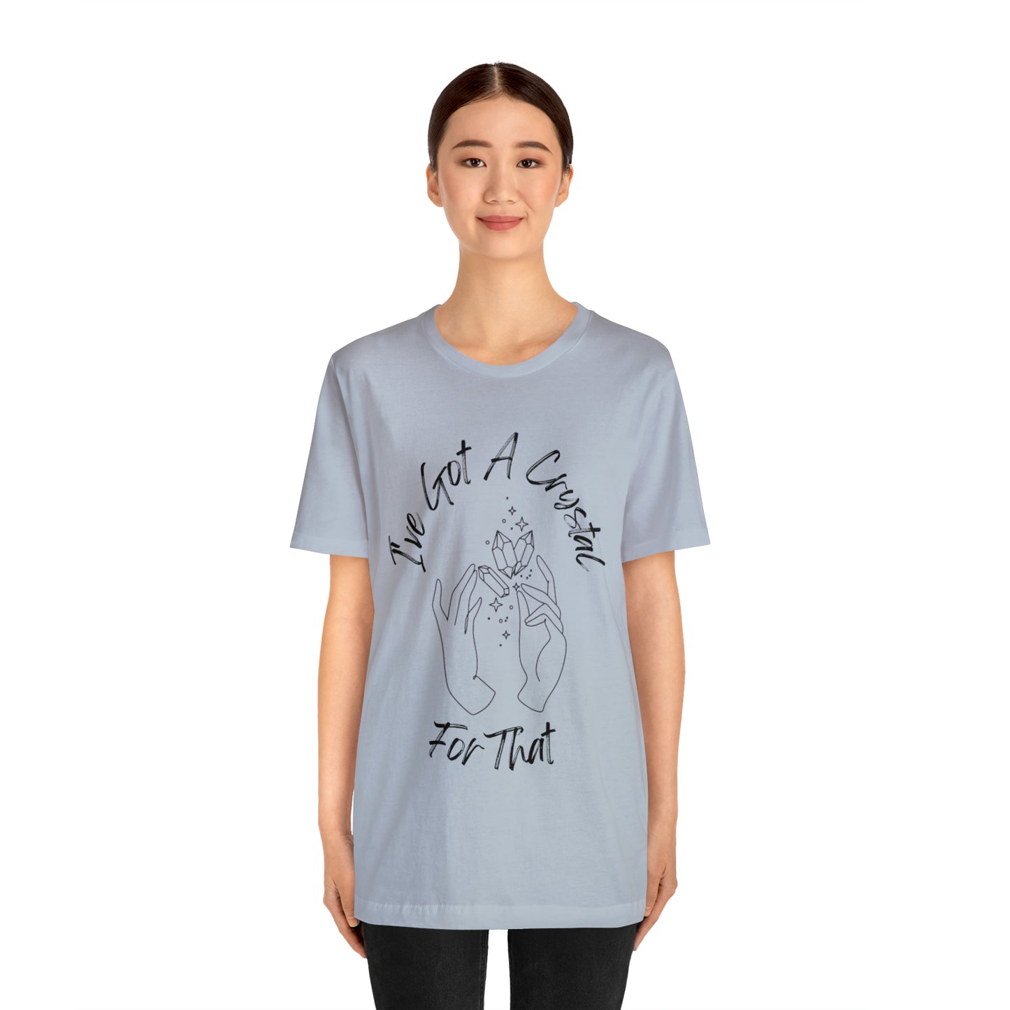 I've Got A Crystal For That - Unisex T-shirt