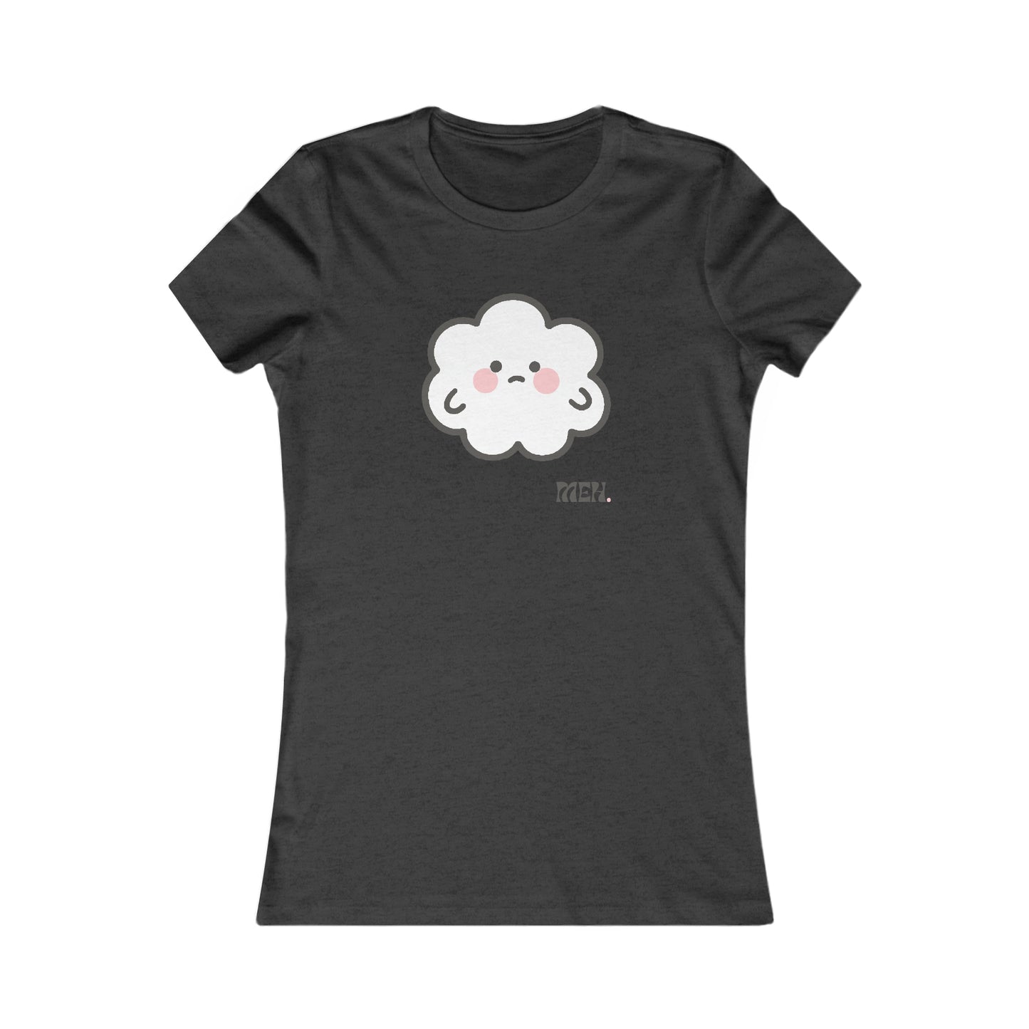 Meh- Cumulo Cuties Women's Favorite Tee