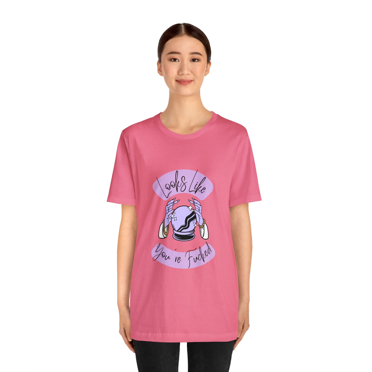 Looks Like You're F*cked - Unisex T-shirt