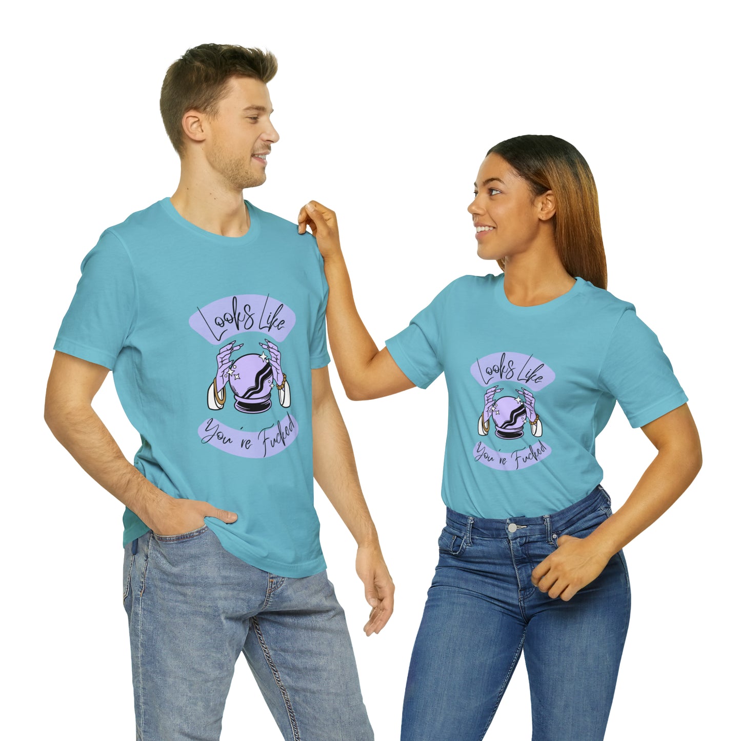 Looks Like You're F*cked - Unisex T-shirt