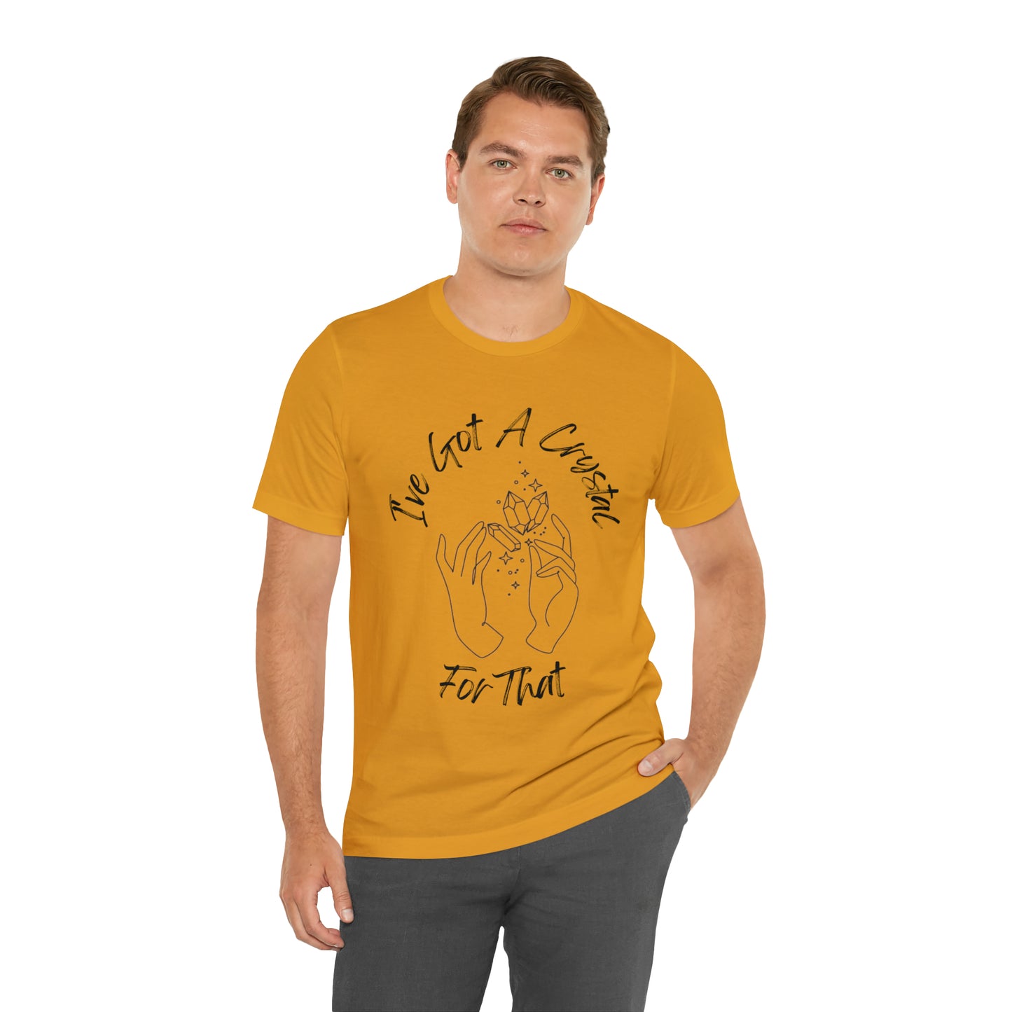 I've Got A Crystal For That - Unisex T-shirt