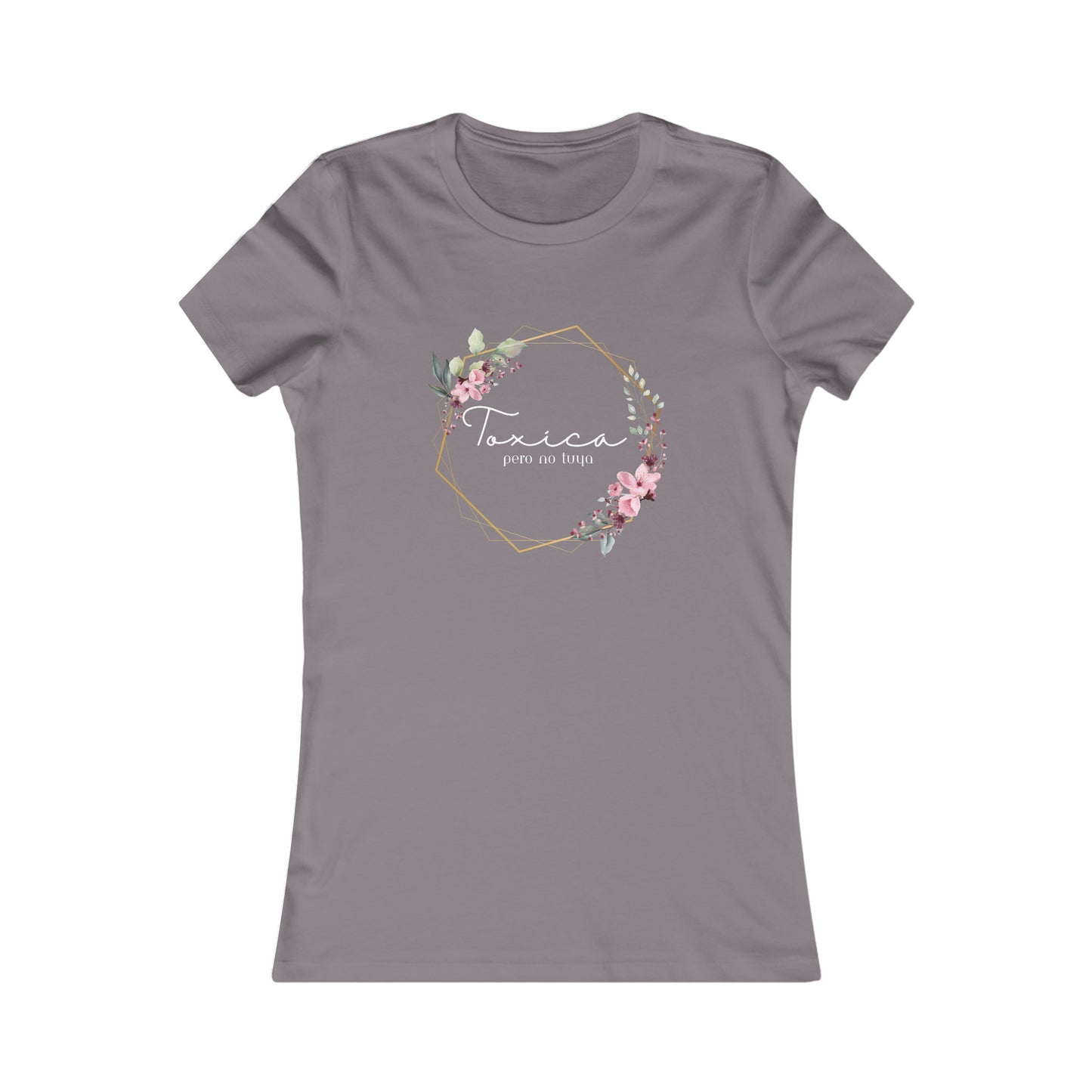 Toxica pero no tuya (white letters) Women's Favorite Tee