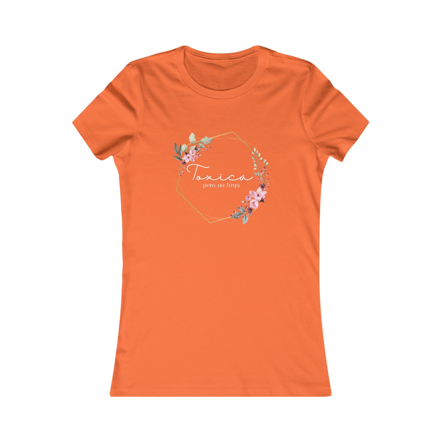 Toxica pero no tuya (white letters) Women's Favorite Tee