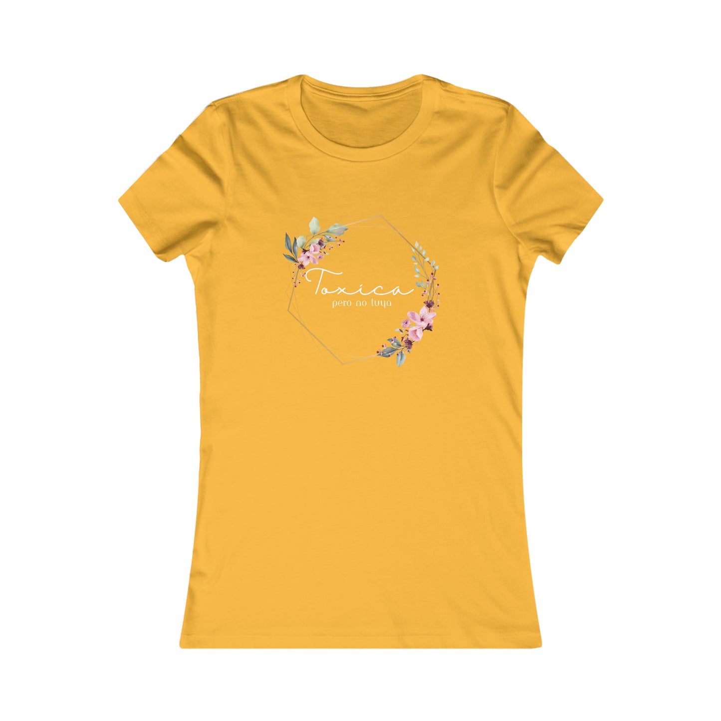 Toxica pero no tuya (white letters) Women's Favorite Tee