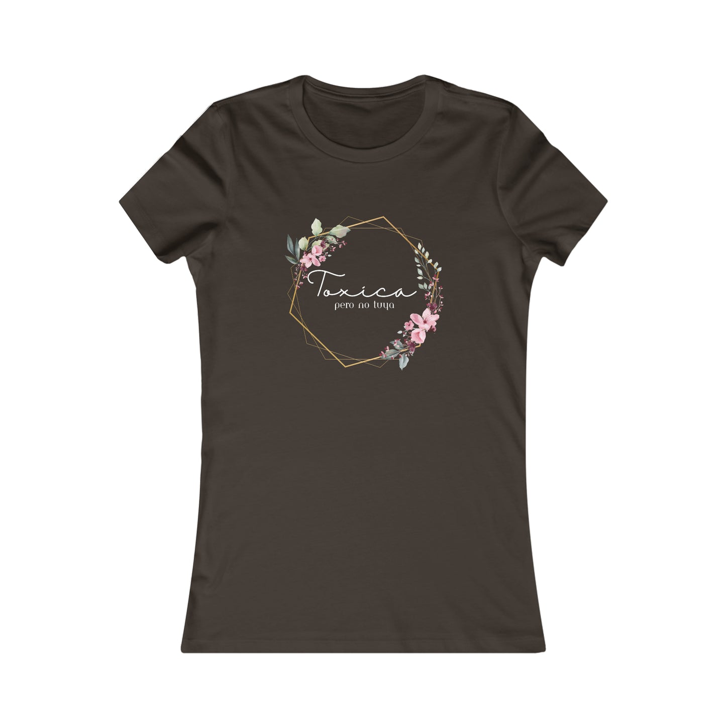 Toxica pero no tuya (white letters) Women's Favorite Tee