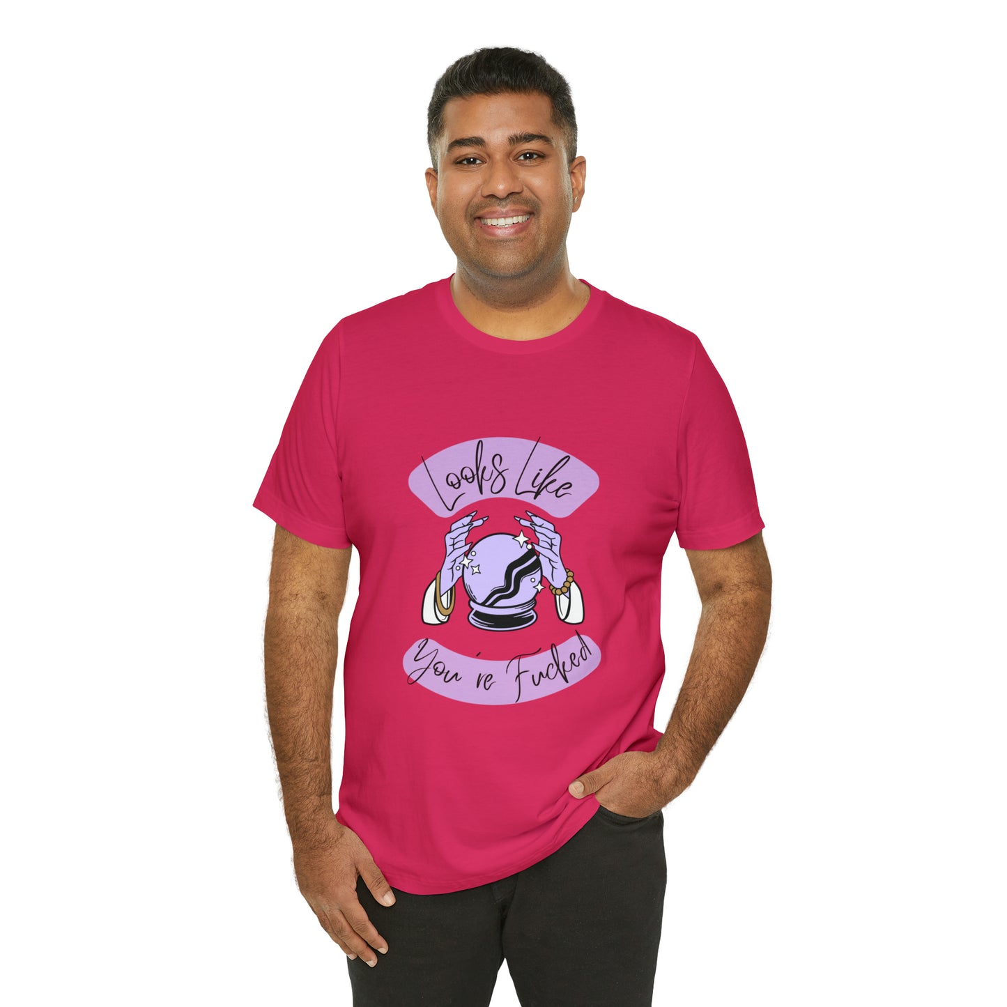 Looks Like You're F*cked - Unisex T-shirt