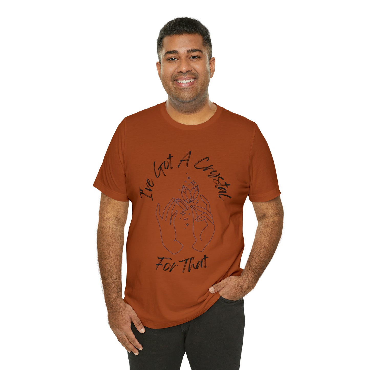 I've Got A Crystal For That - Unisex T-shirt