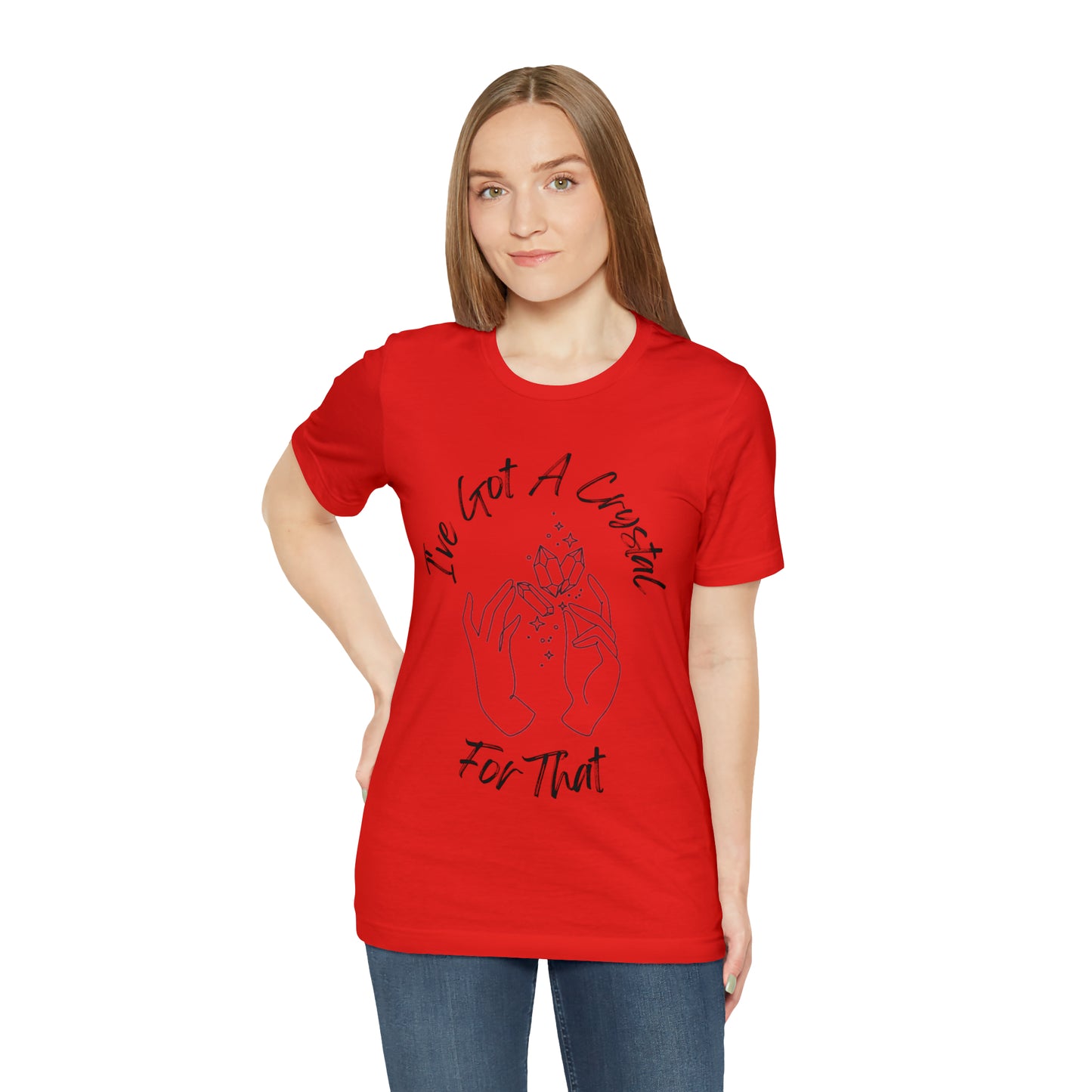 I've Got A Crystal For That - Unisex T-shirt
