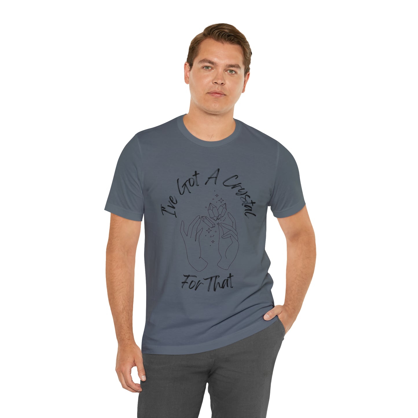 I've Got A Crystal For That - Unisex T-shirt