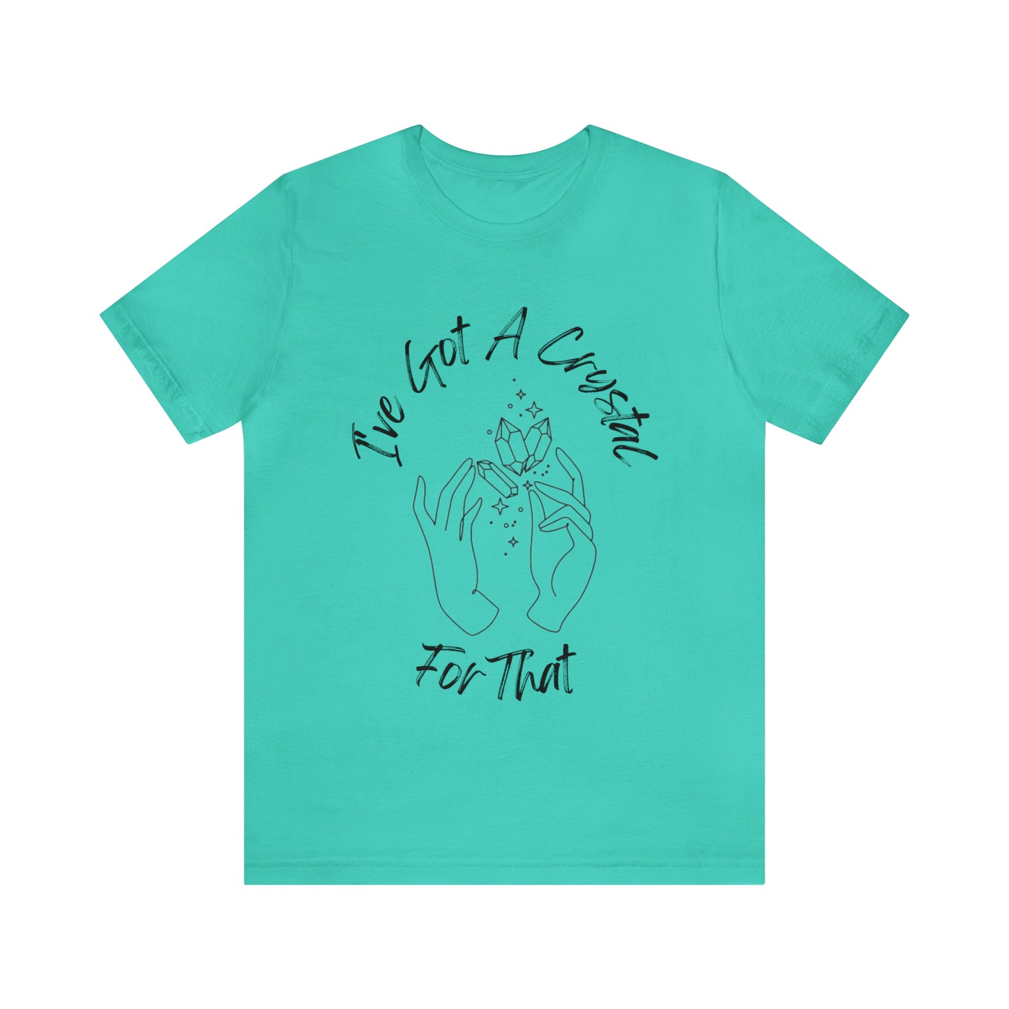 I've Got A Crystal For That - Unisex T-shirt