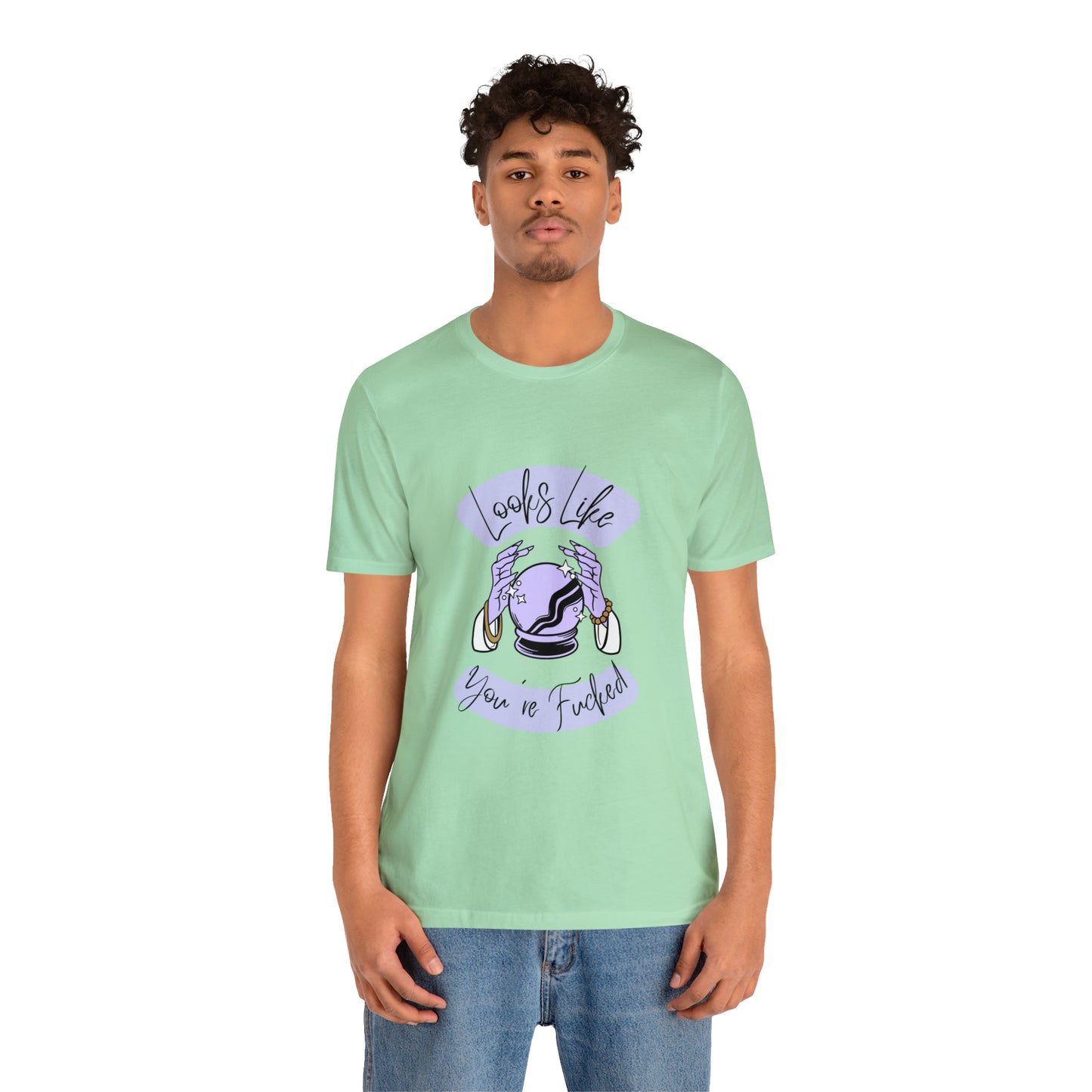 Looks Like You're F*cked - Unisex T-shirt