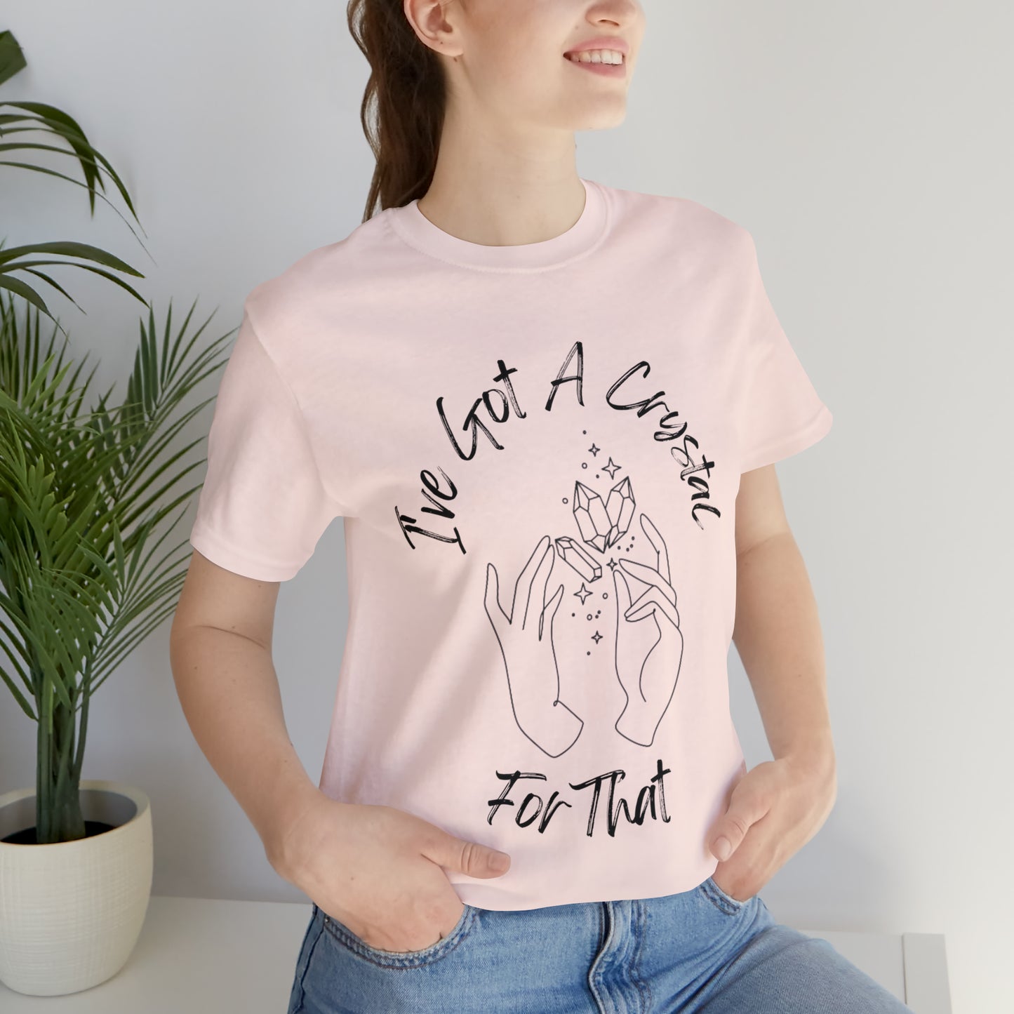 I've Got A Crystal For That - Unisex T-shirt