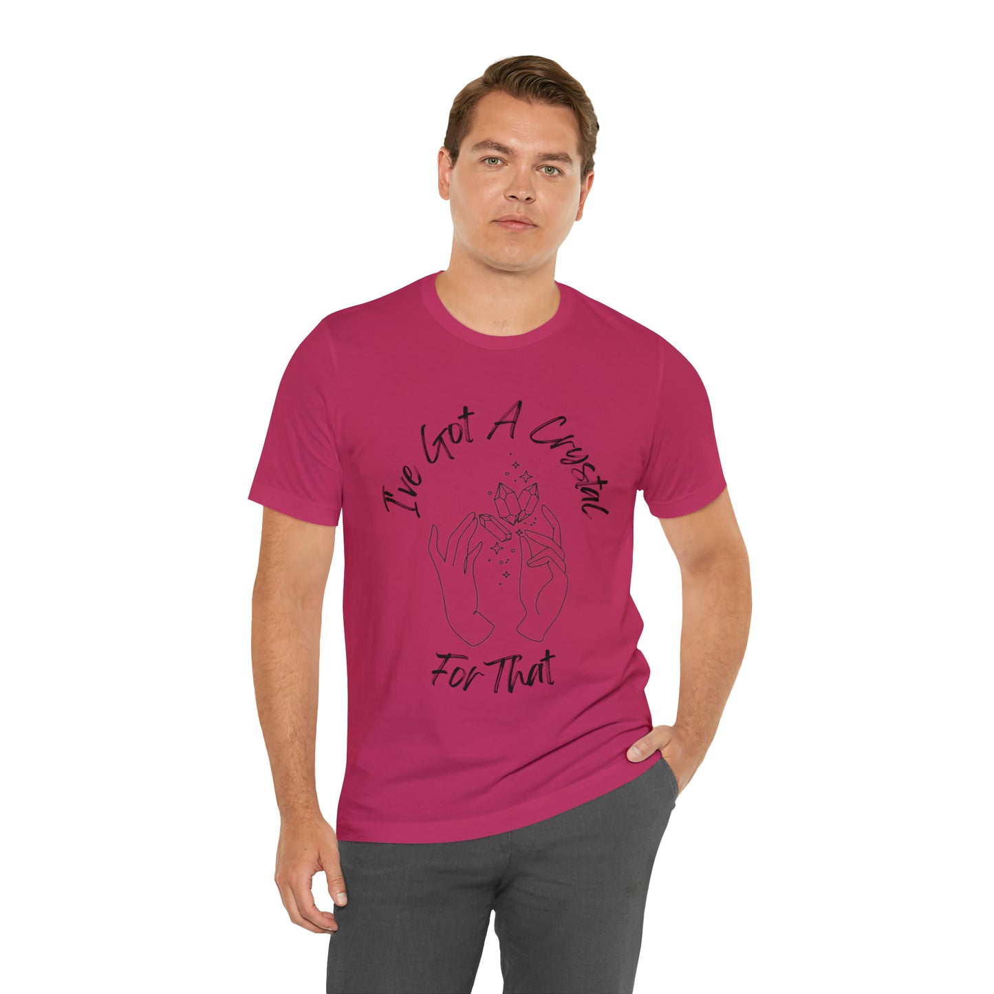 I've Got A Crystal For That - Unisex T-shirt