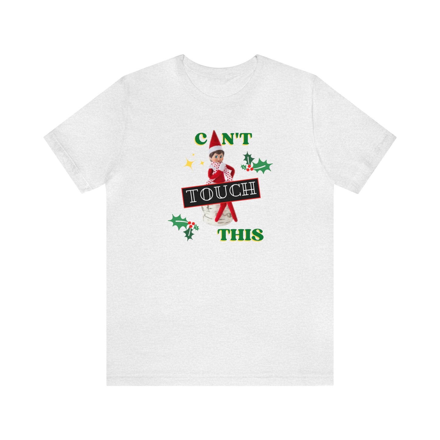 Can't touch this Christmas T-Shirt- Unisex Jersey Short Sleeve Tee