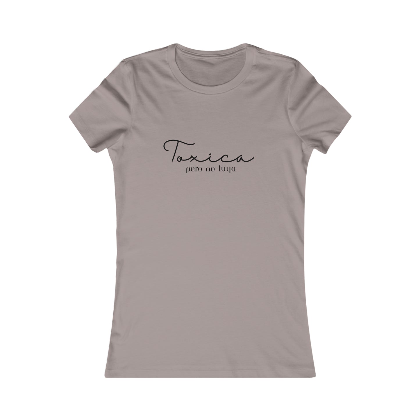 Toxica Pero no Tuya Minimalist Women's Favorite Tee