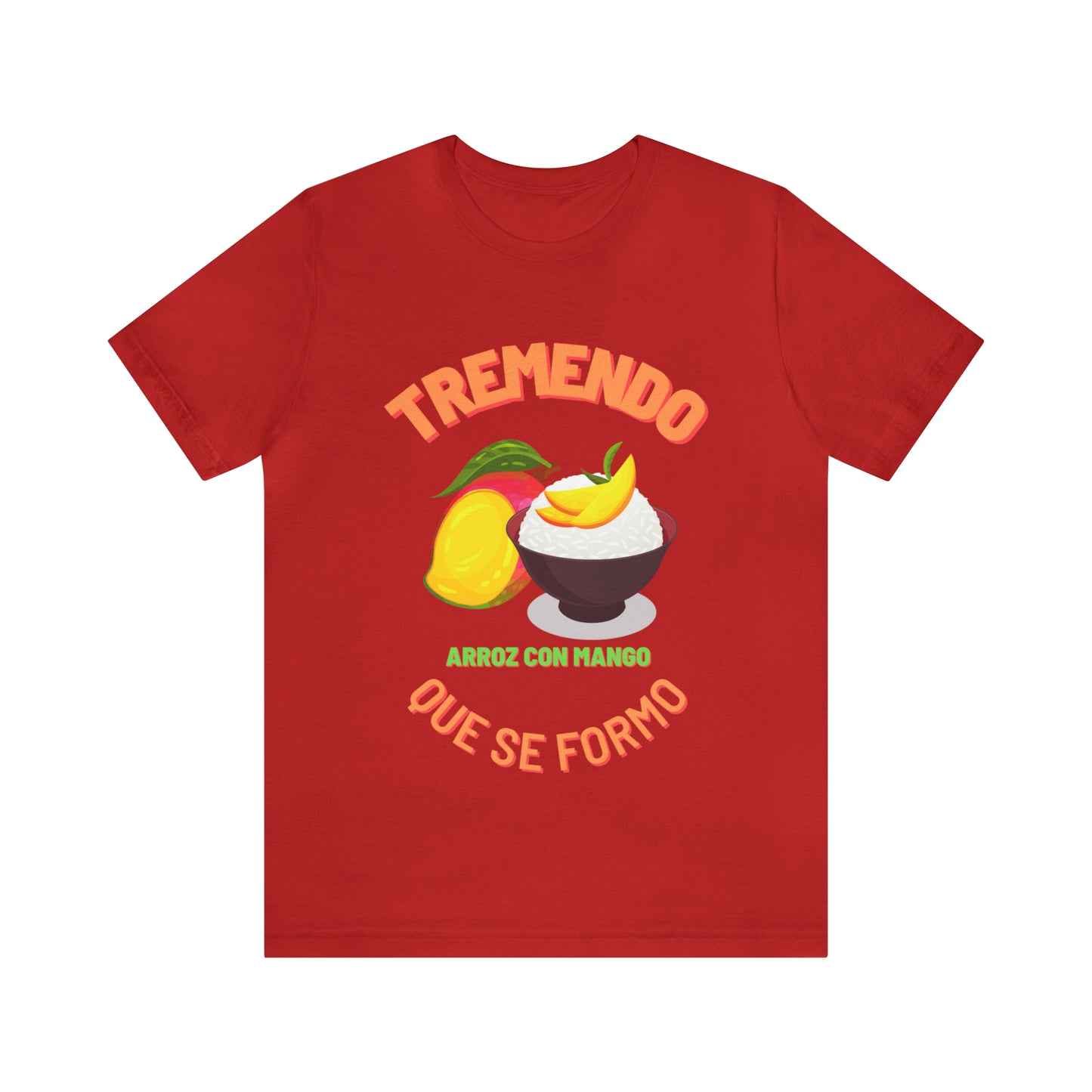Tremendo Arroz Con Mango Que Se Formo -Unisex Jersey Short Sleeve Tee