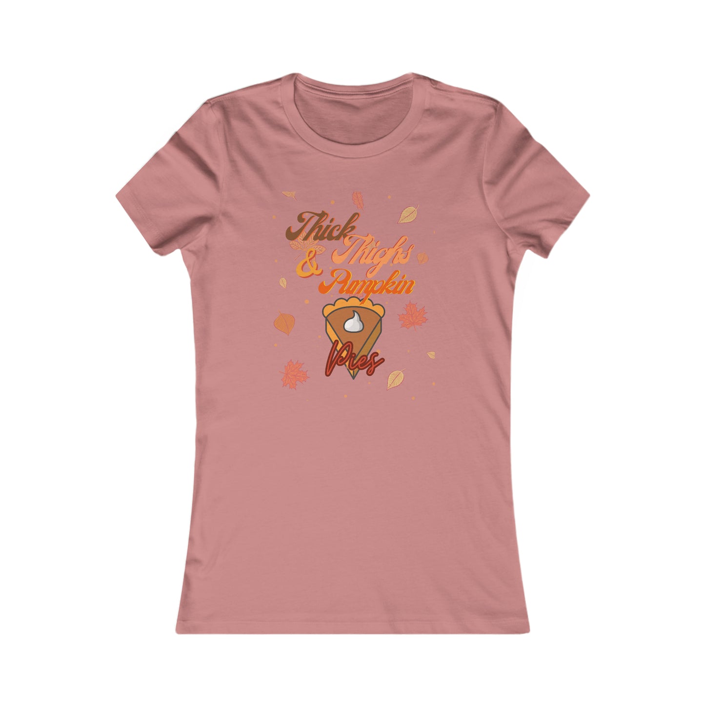 Thick Thighs & Pumpkin Pies Women's Favorite Tee