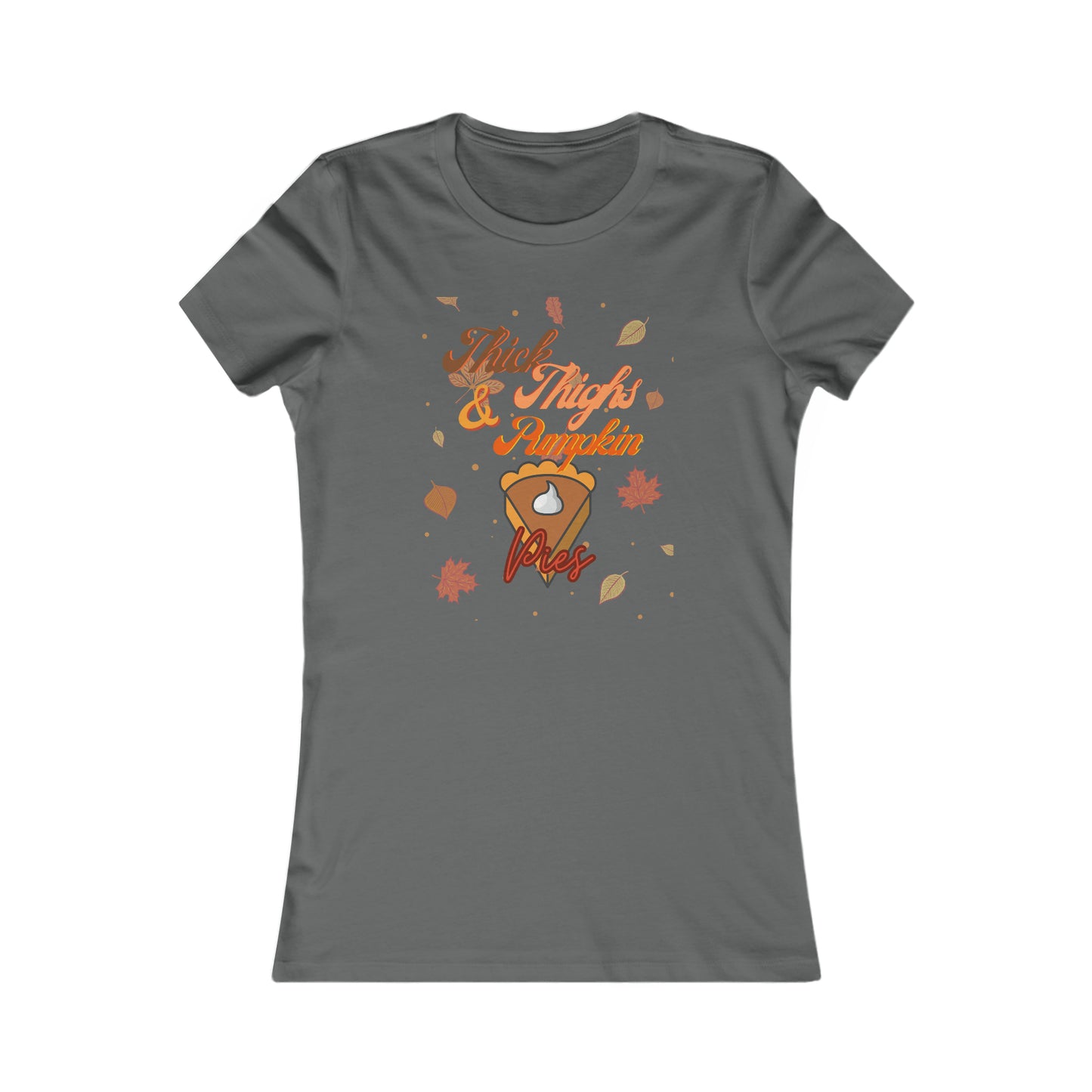 Thick Thighs & Pumpkin Pies Women's Favorite Tee