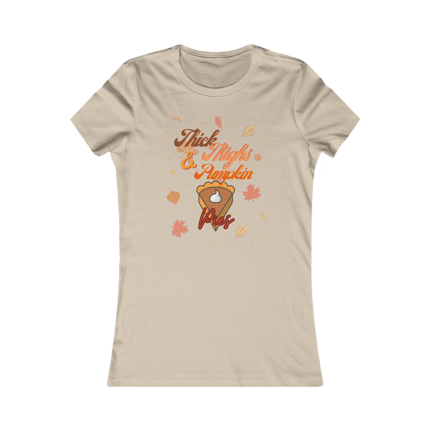 Thick Thighs & Pumpkin Pies Women's Favorite Tee