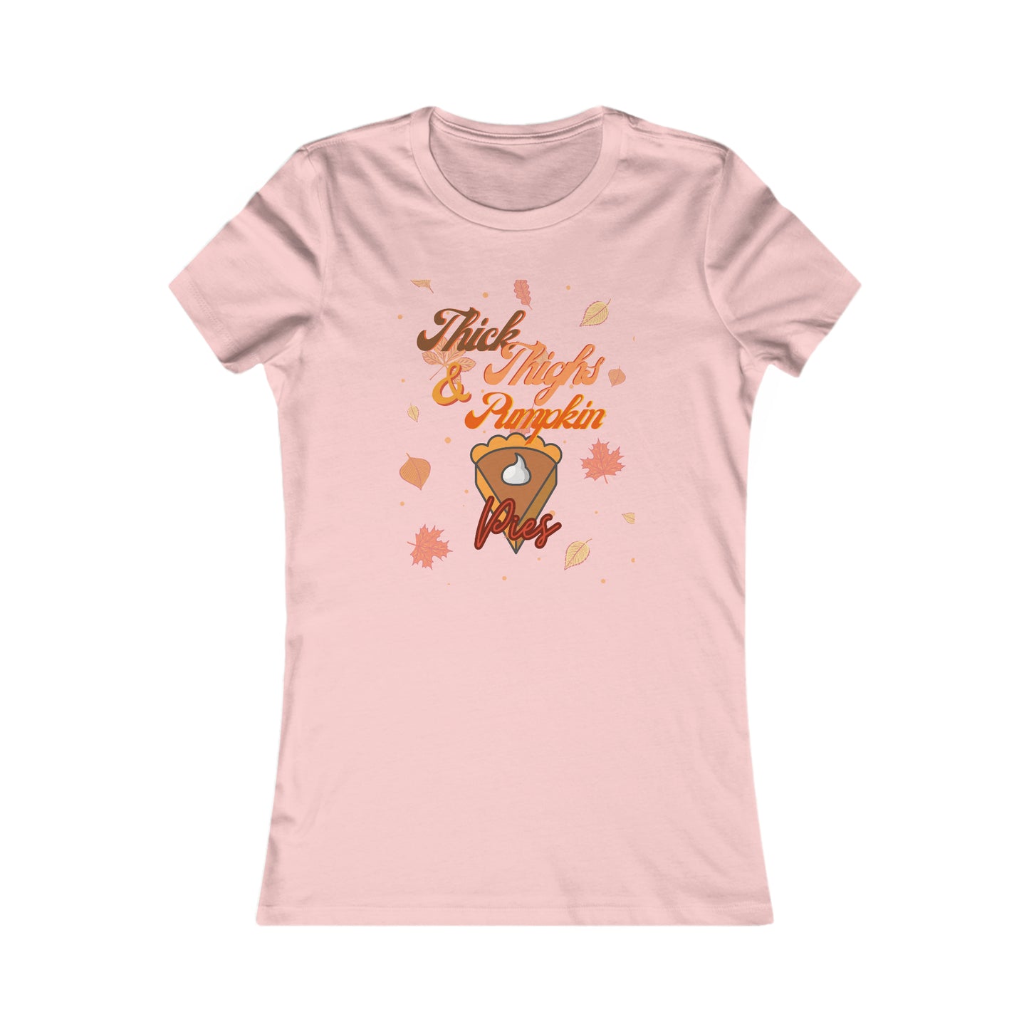 Thick Thighs & Pumpkin Pies Women's Favorite Tee