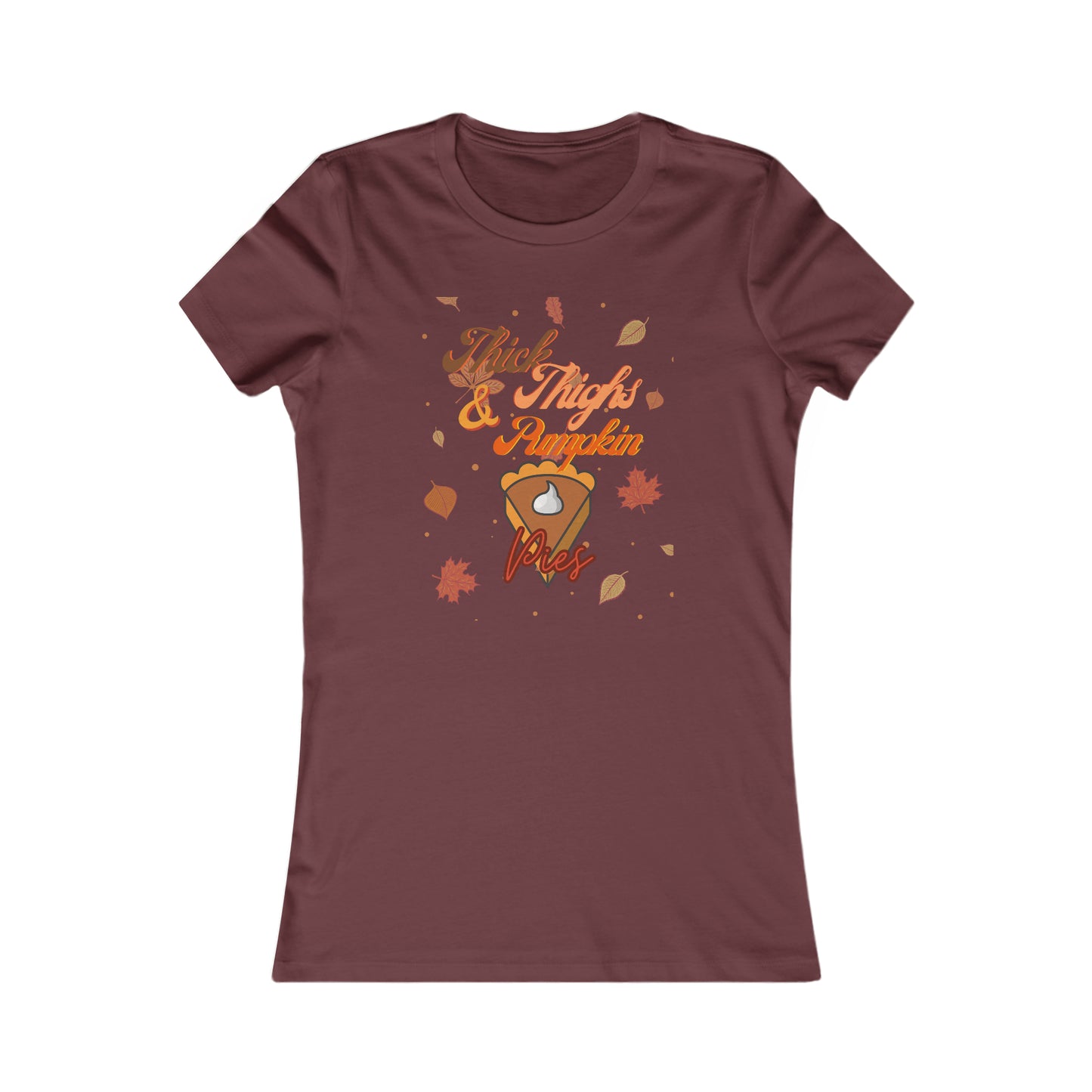 Thick Thighs & Pumpkin Pies Women's Favorite Tee