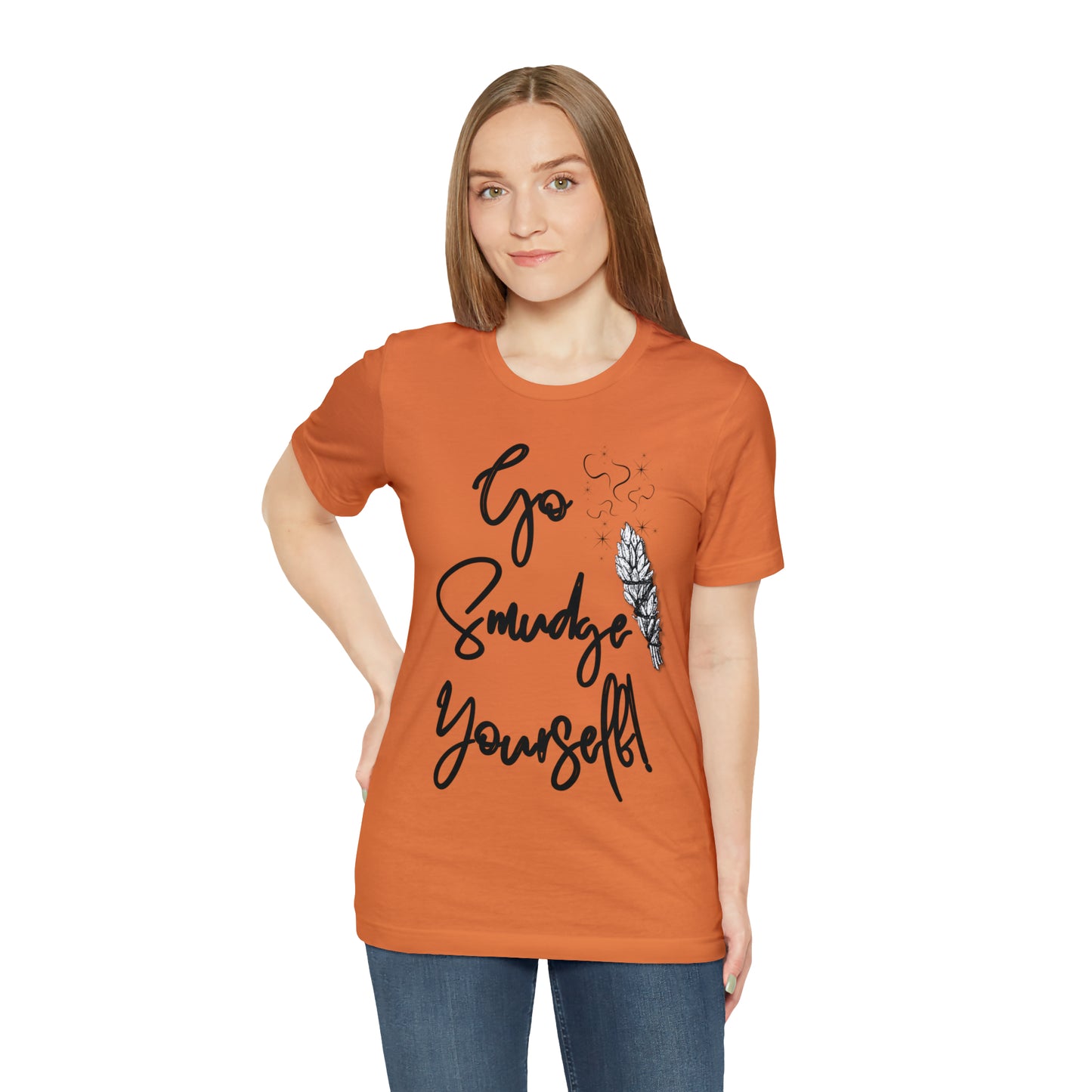Go Smudge Yourself- Witchy Shirt (Unisex)