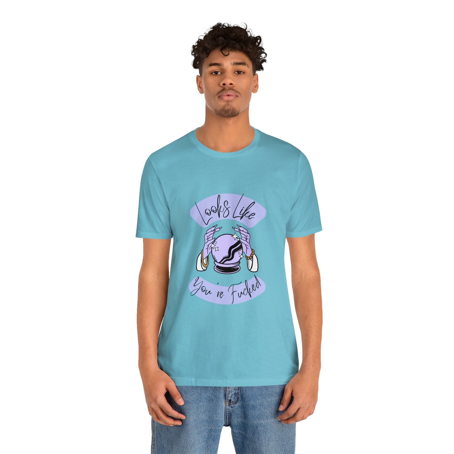 Looks Like You're F*cked - Unisex T-shirt