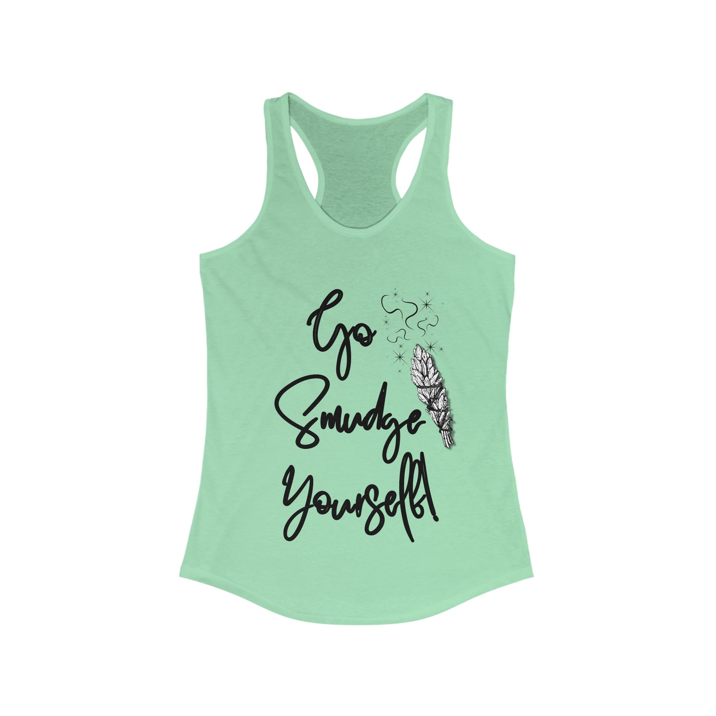 Go Smudge Yourself! - Women's Ideal Racerback Tank